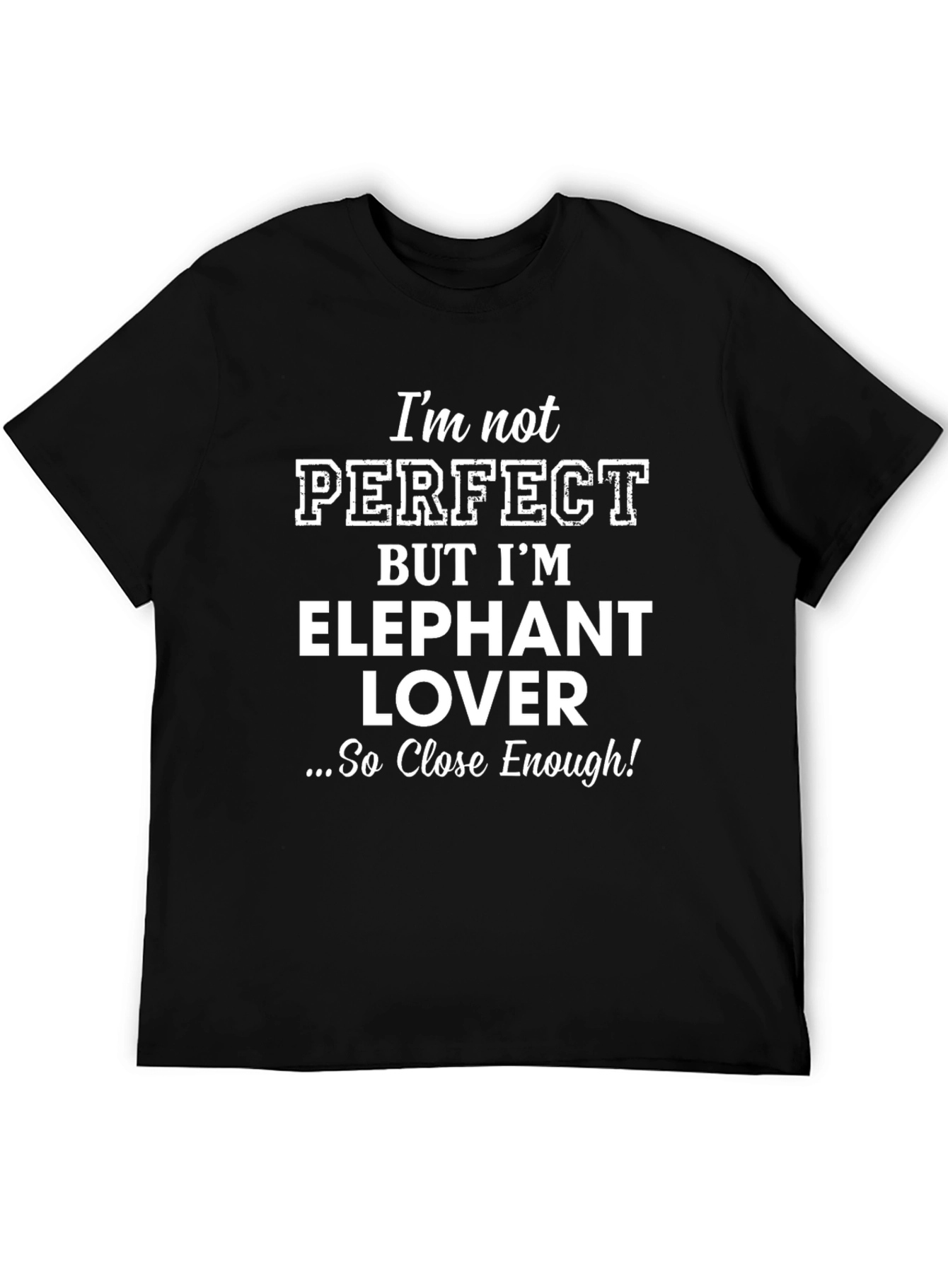 Elephant Lover T-Shirt - Perfect Enough Tee!