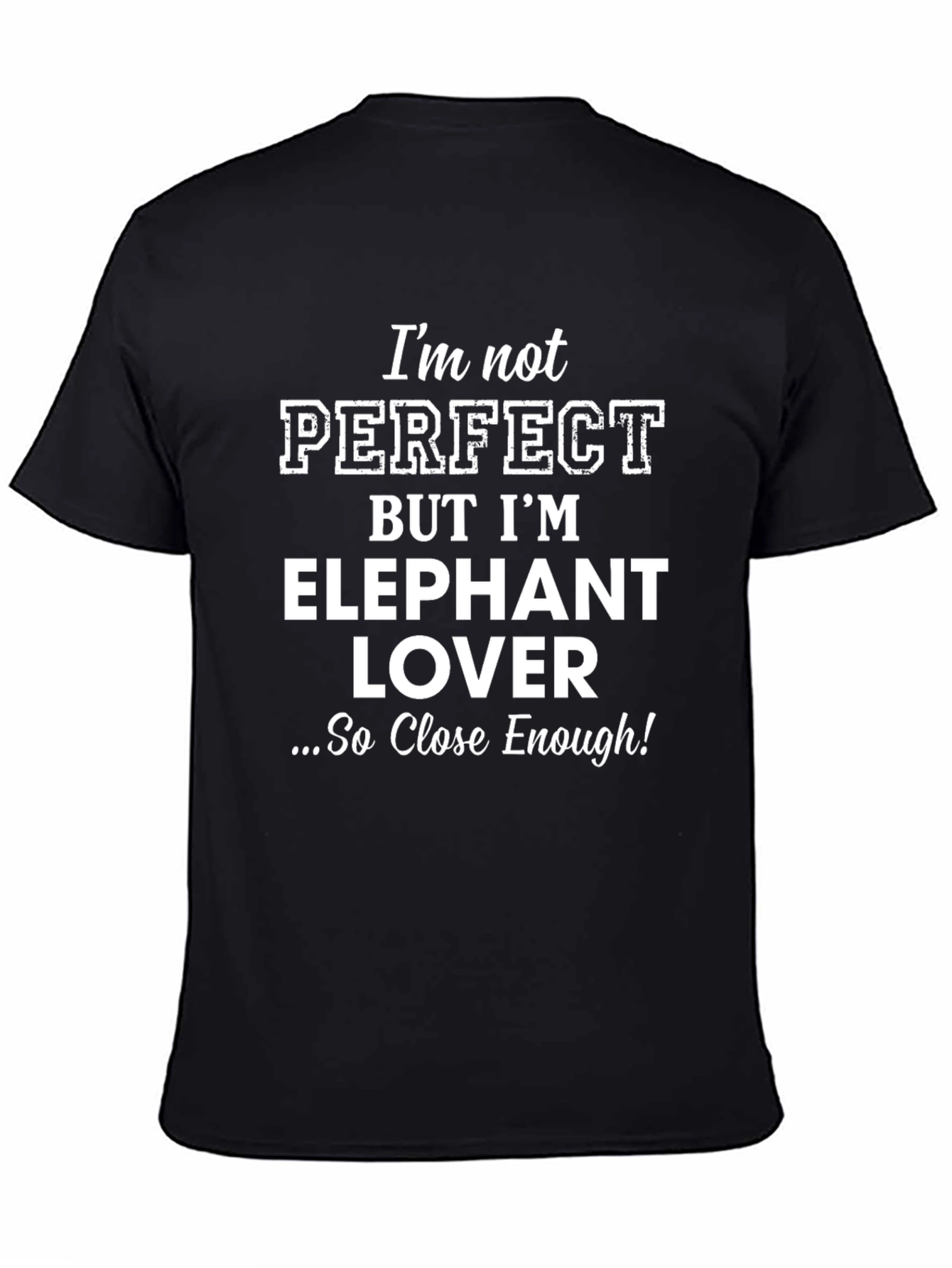 Elephant Lover T-Shirt - Perfect Enough Tee!