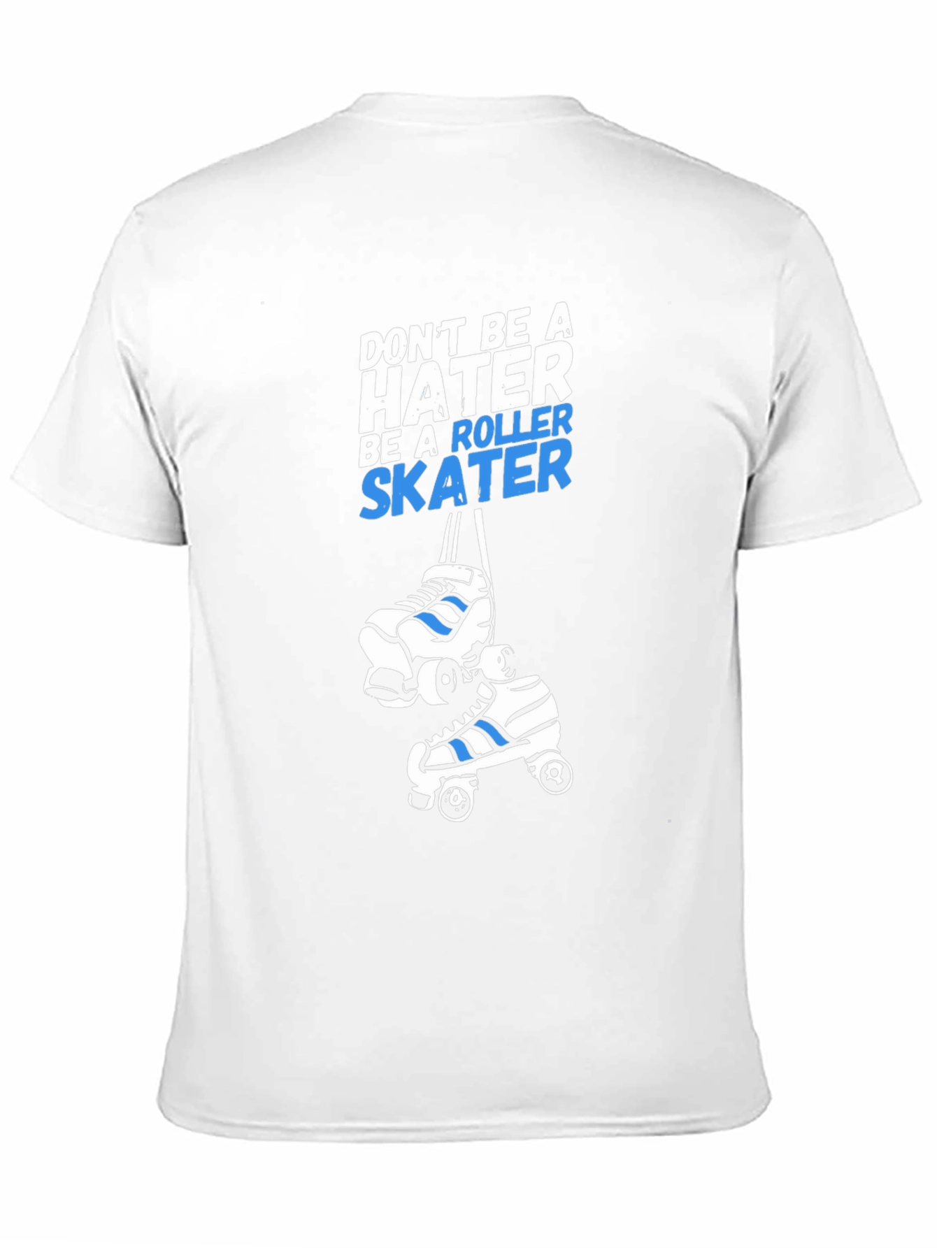 Roller Skater T-Shirt - Dont Be A Hater Tee