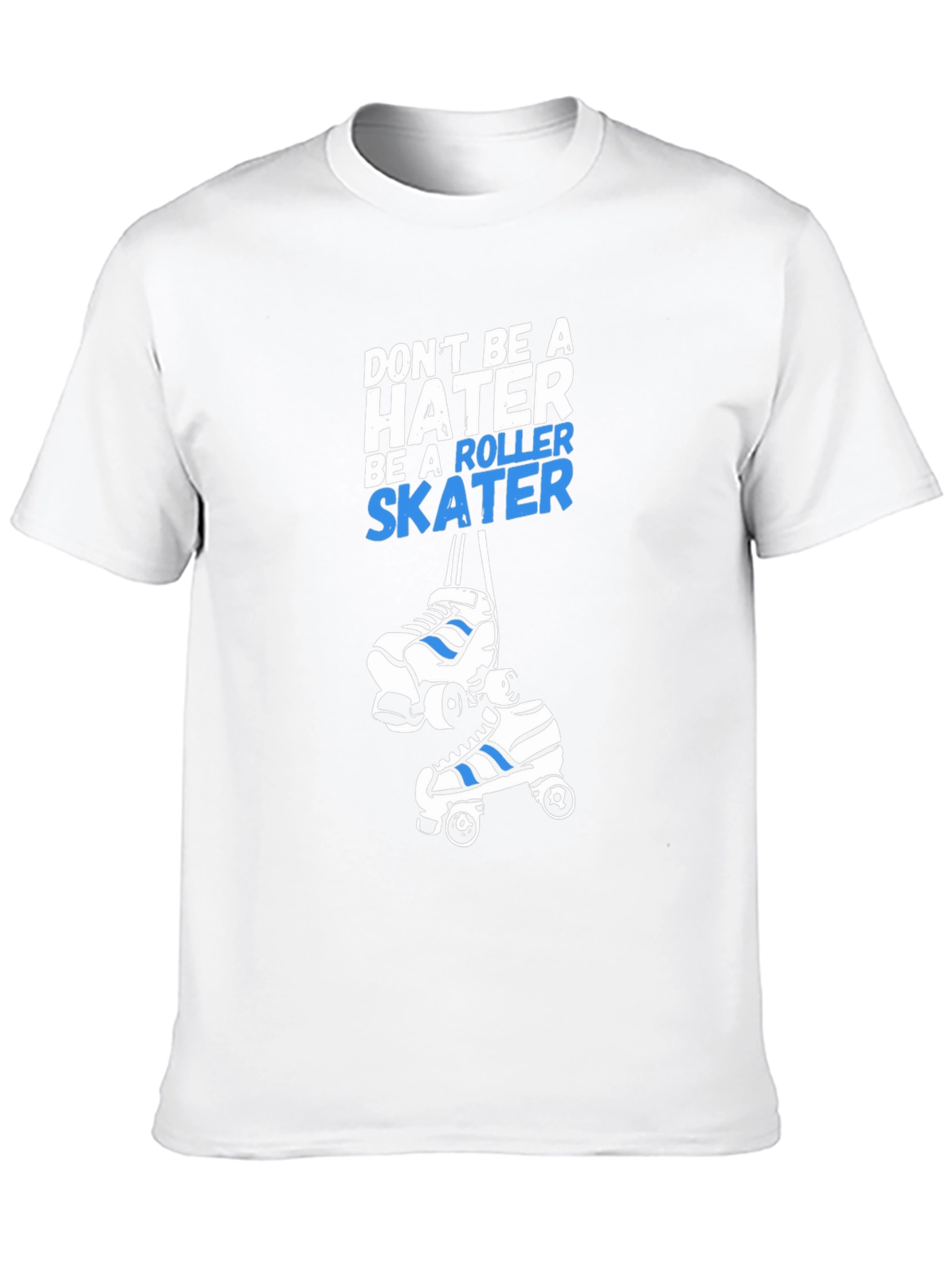 Roller Skater T-Shirt - Dont Be A Hater Tee