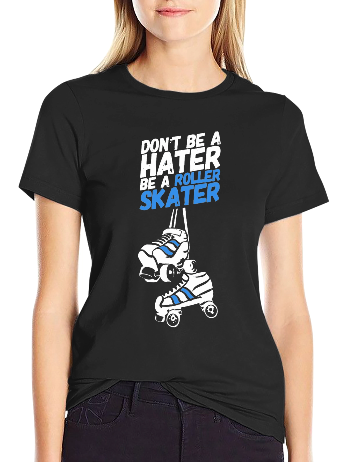 Roller Skater T-Shirt - Dont Be A Hater Tee