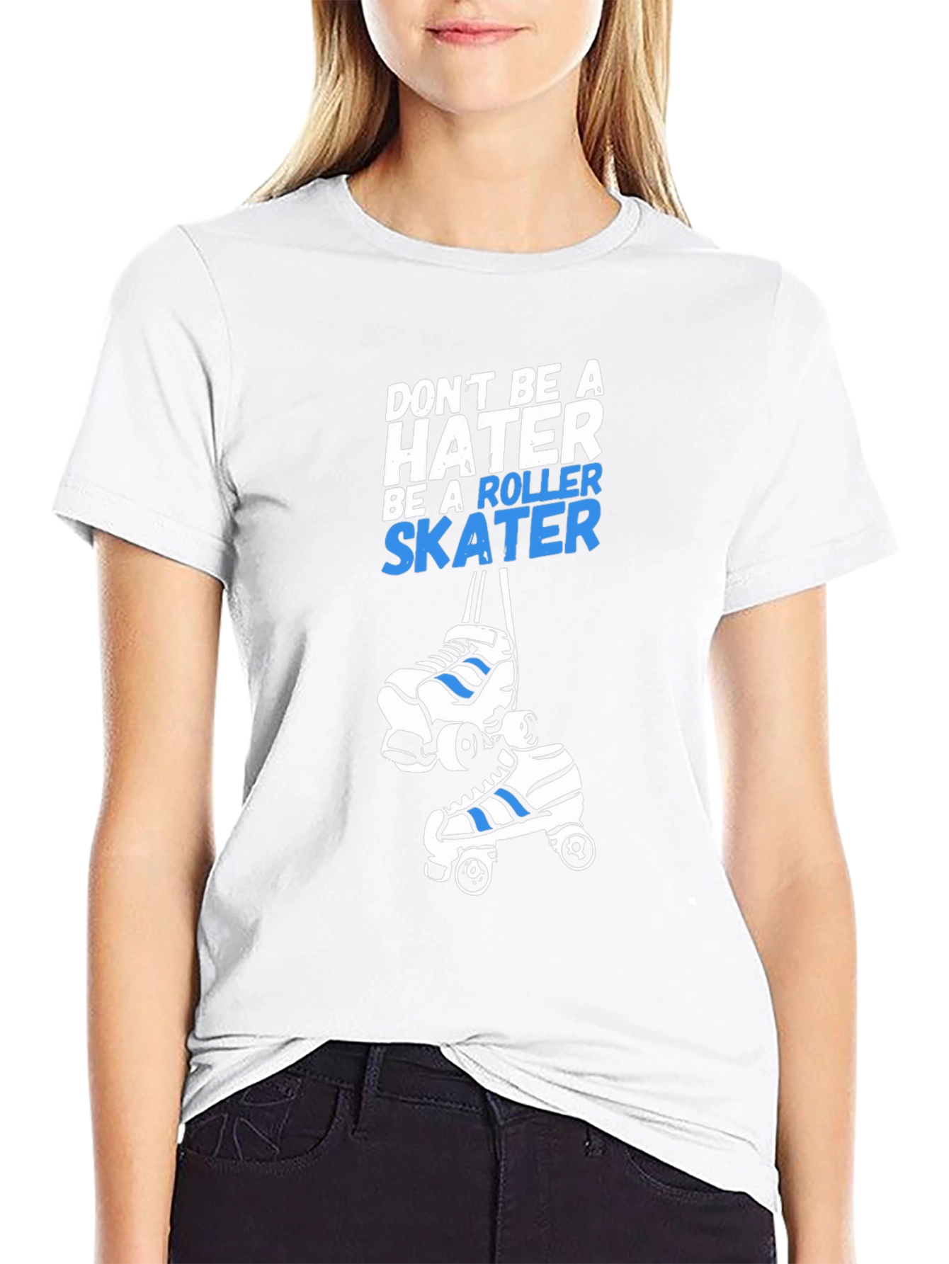 Roller Skater T-Shirt - Dont Be A Hater Tee