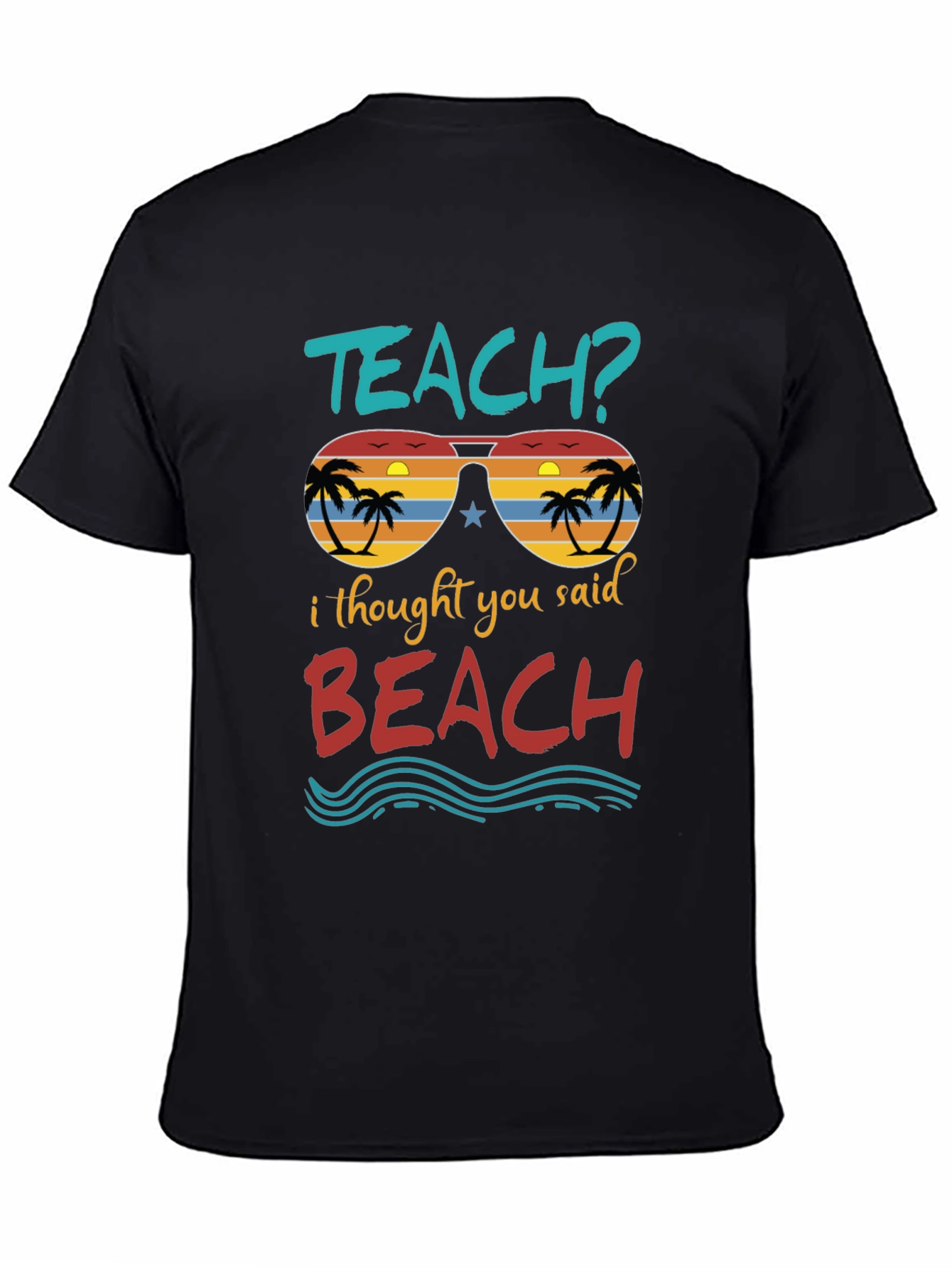 Teach? Beach! Graphic T-Shirt