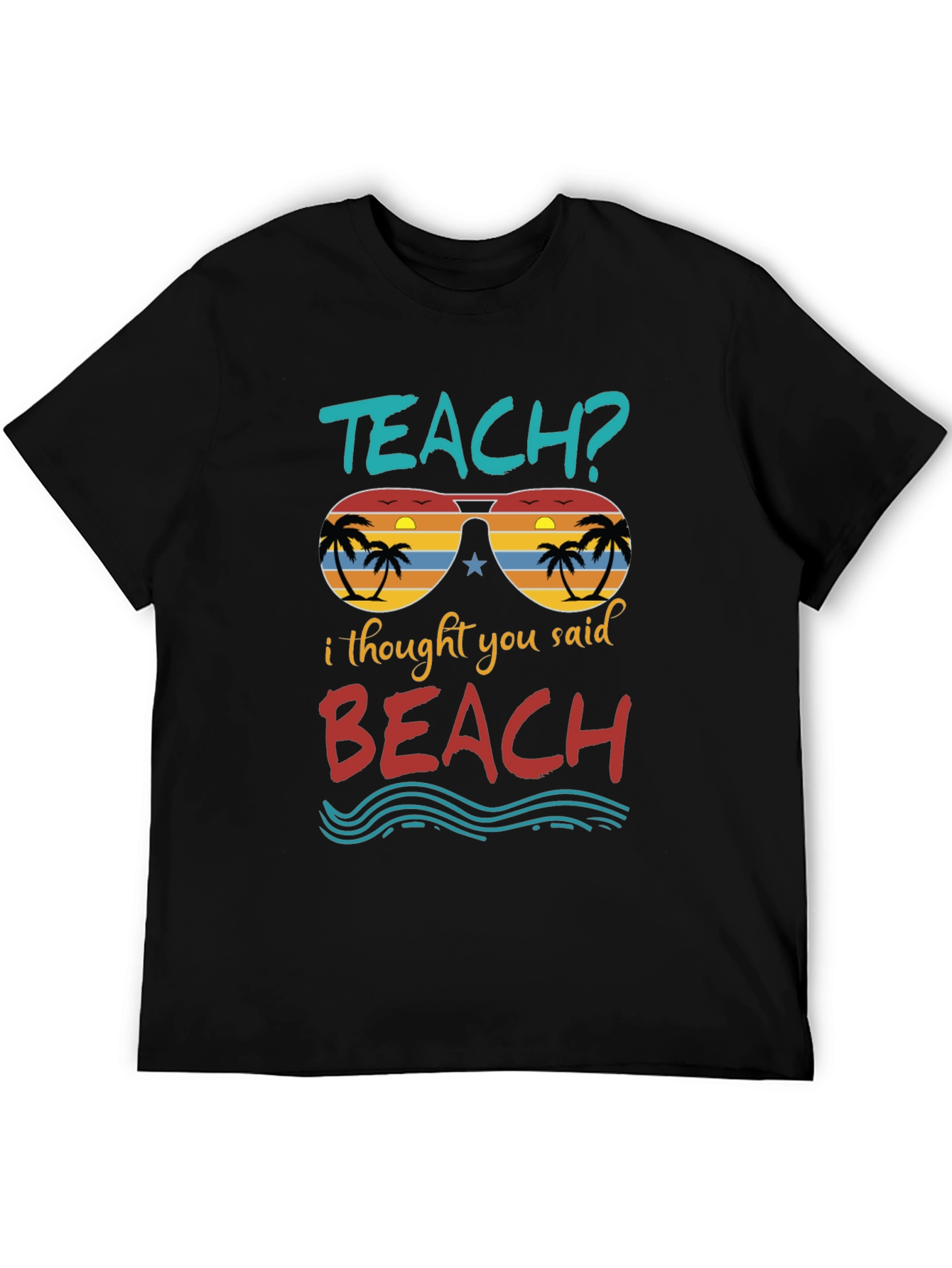 Teach? Beach! Graphic T-Shirt