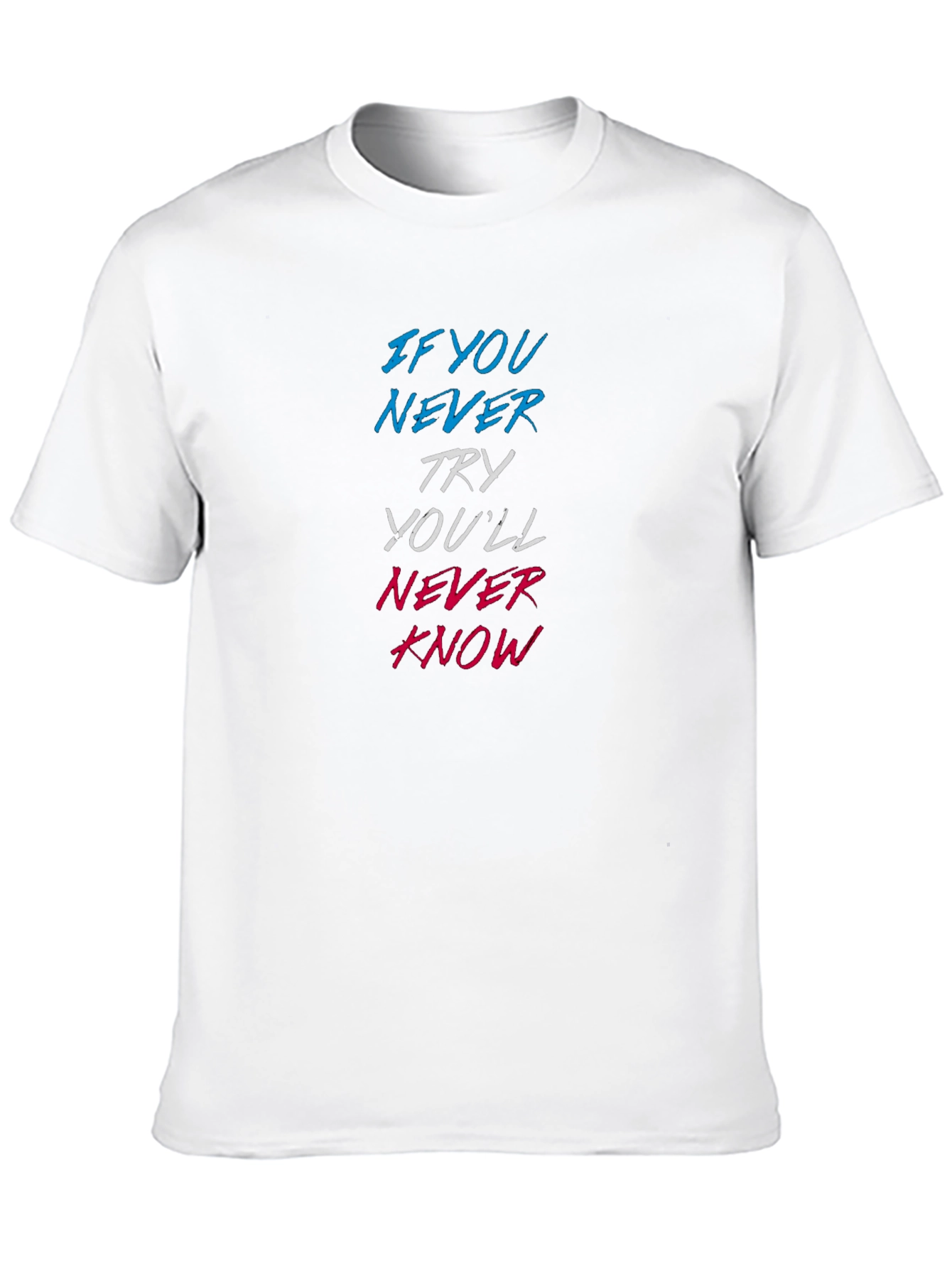 Motivational Graphic T-Shirt - Never Try Never Know