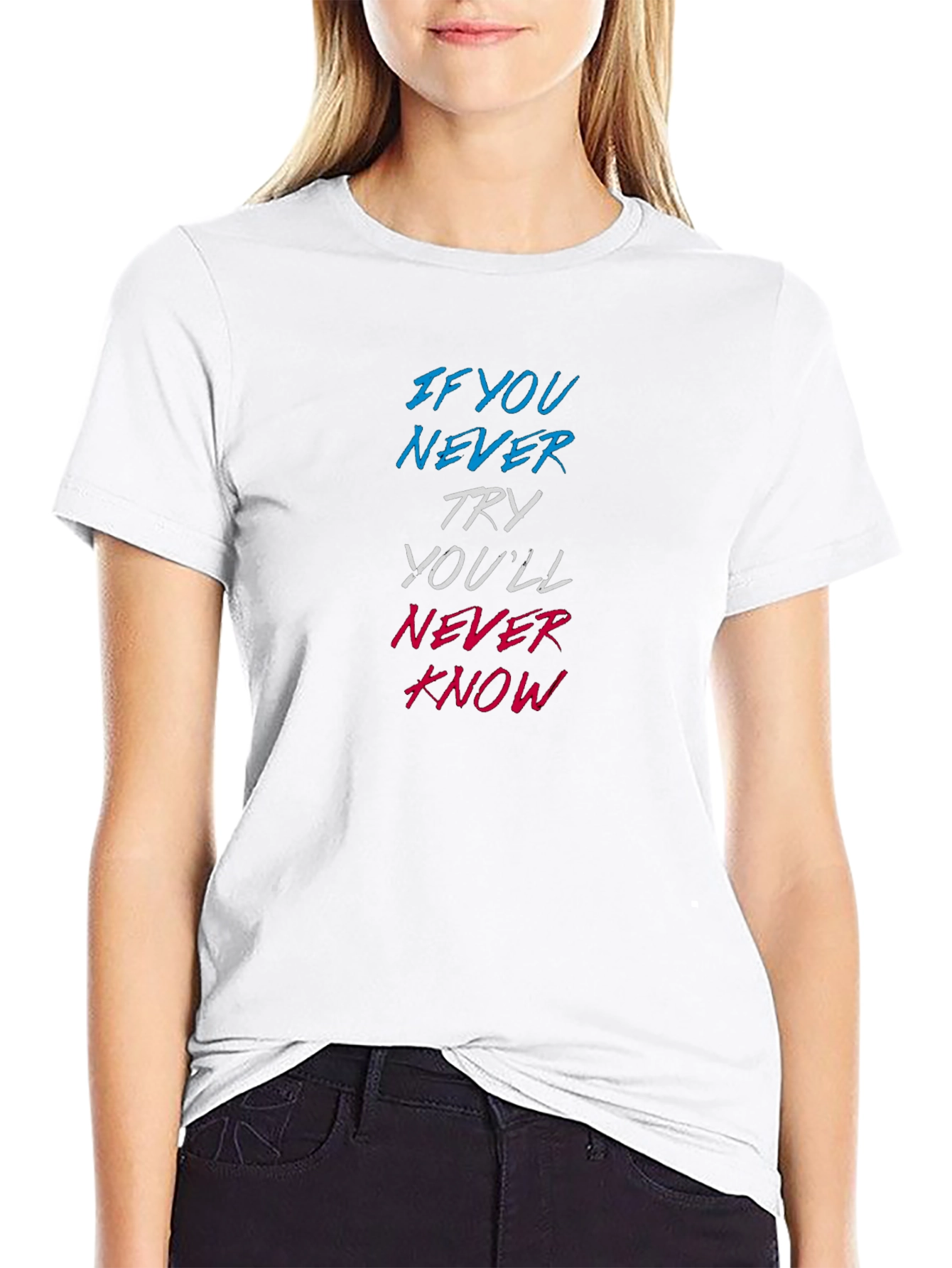 Motivational Graphic T-Shirt - Never Try Never Know