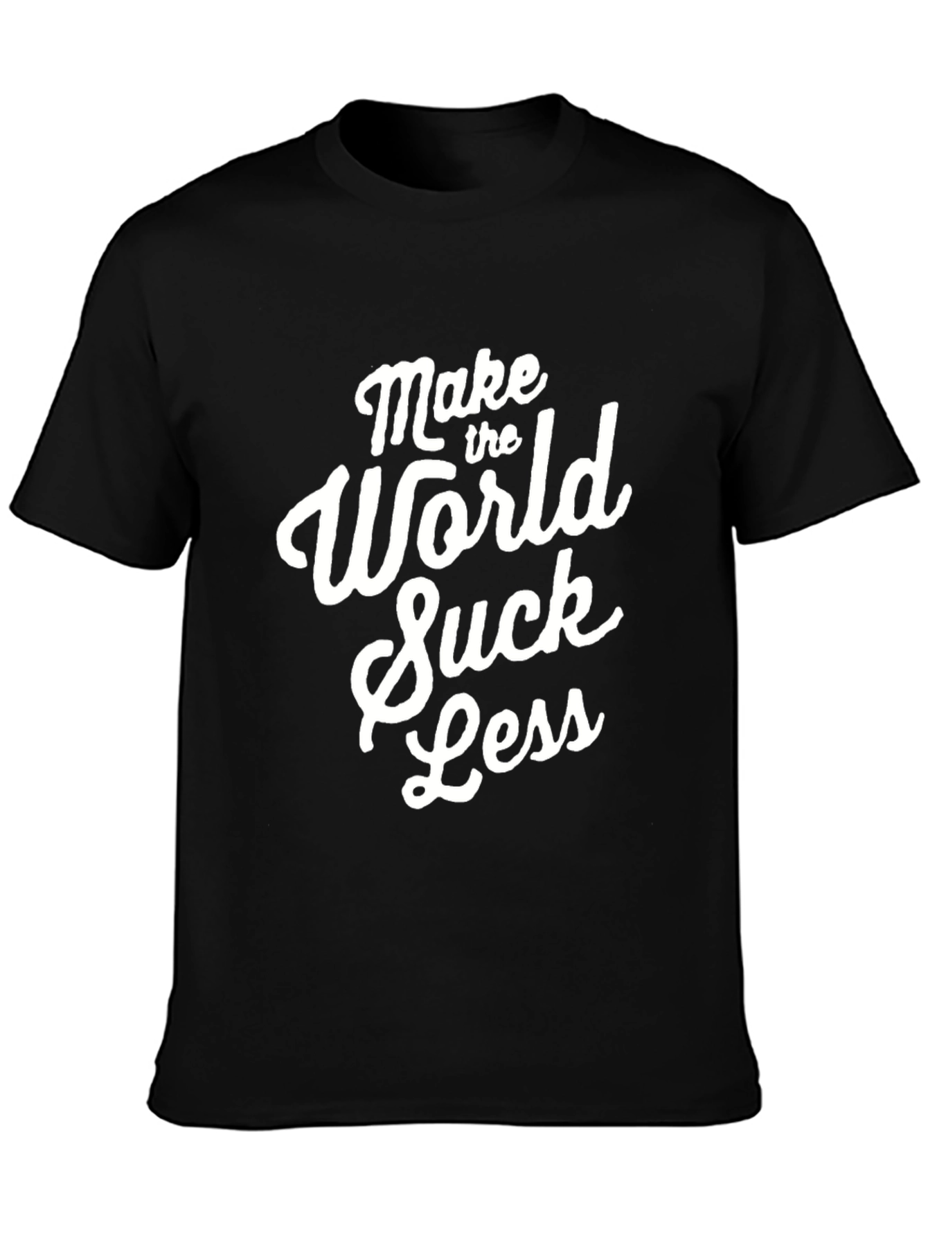 Make The World Suck Less - Graphic Tee