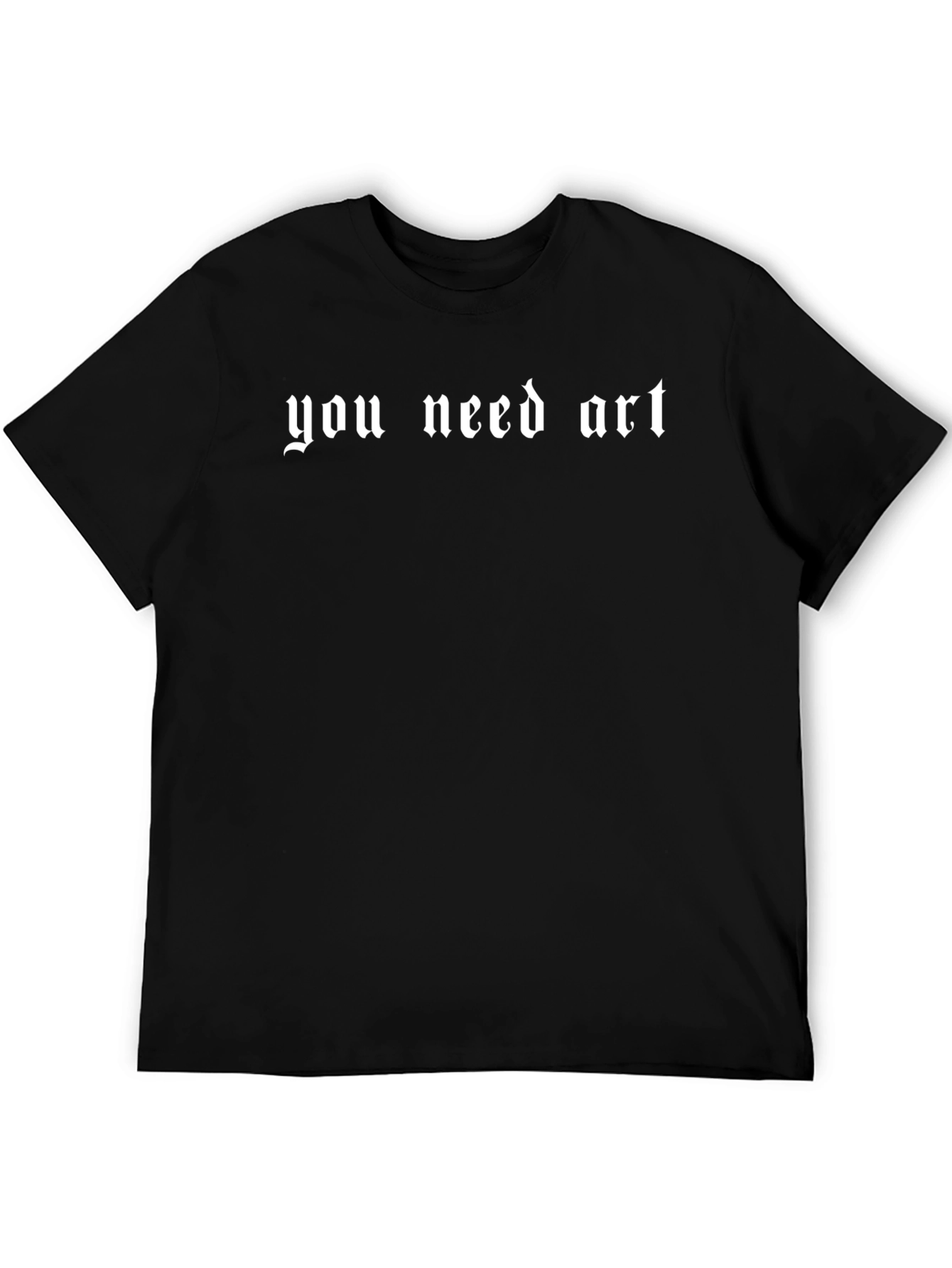 You Need Art Black T-Shirt
