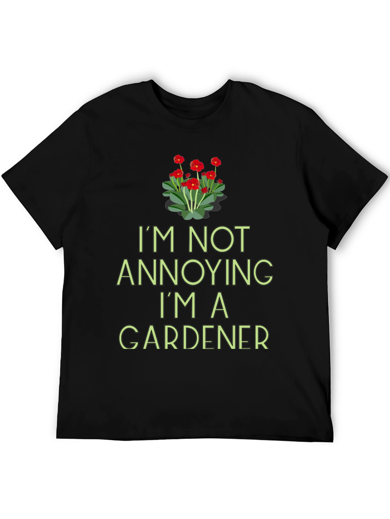 Gardener T-Shirt - Im Not Annoying Funny Gardening Tee