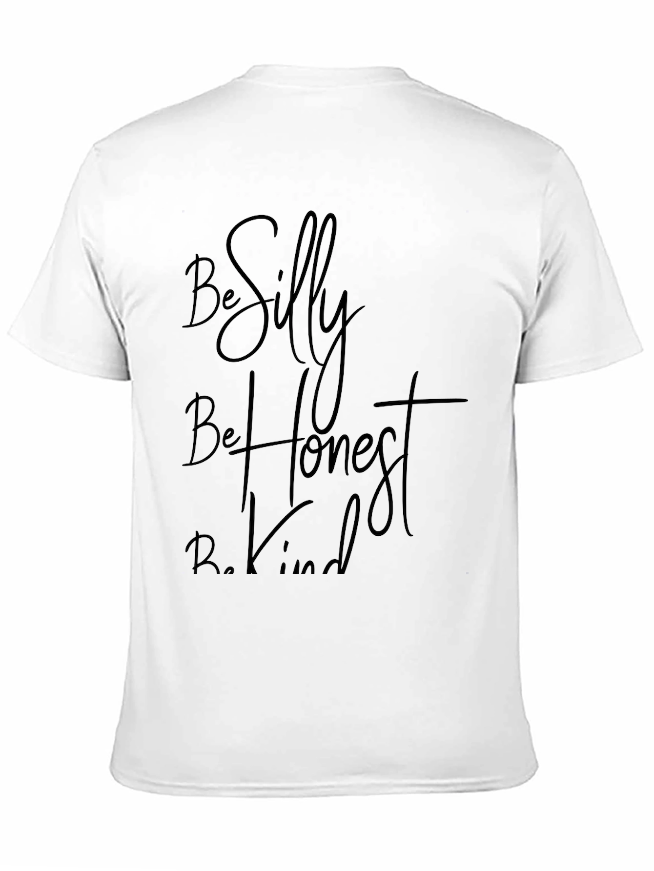 Be Silly Be Honest Be Kind - Graphic T-Shirt