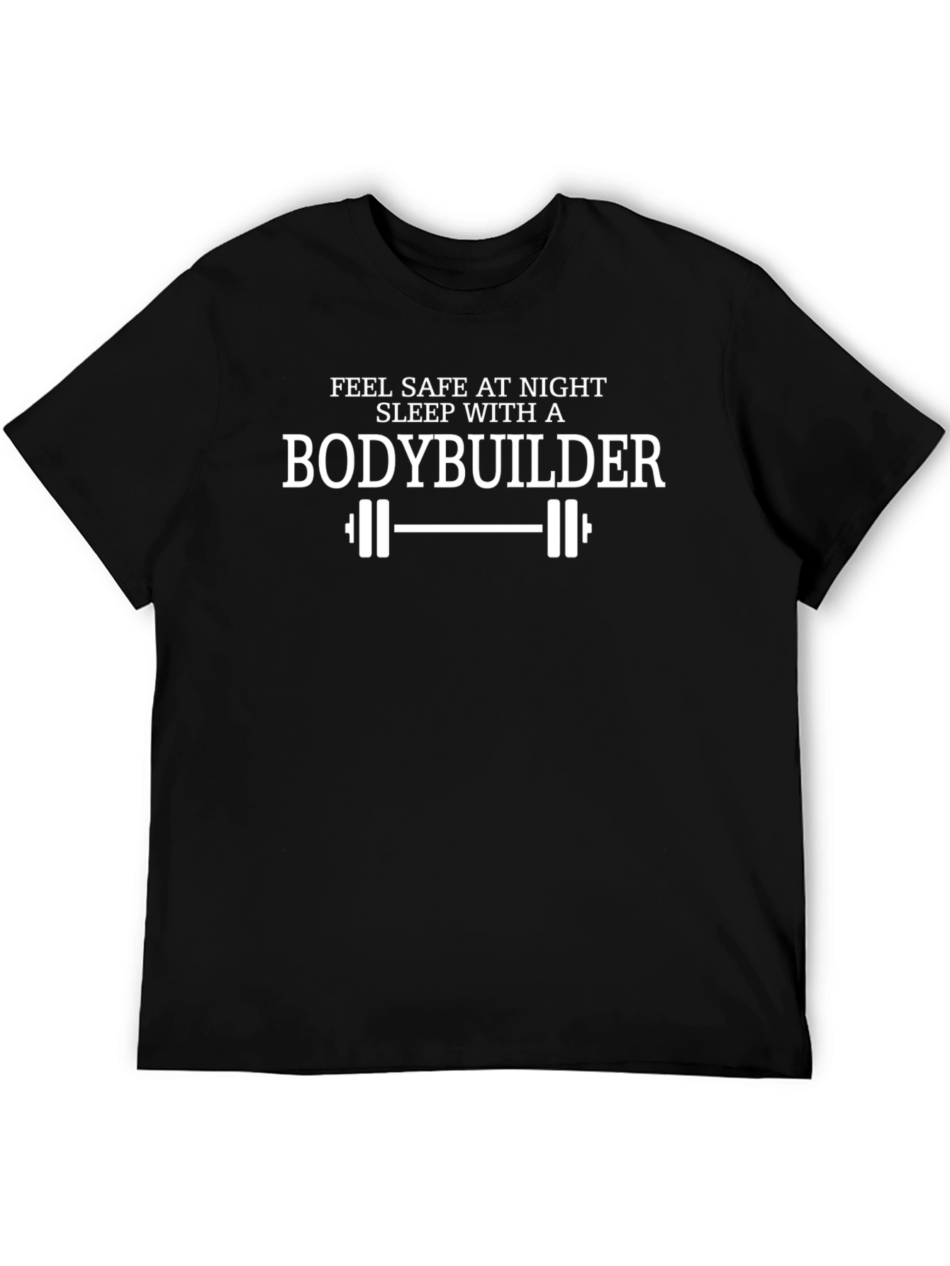 Bodybuilder T-Shirt - Feel Safe at Night Tee