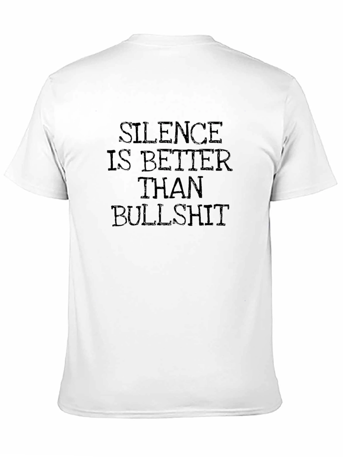 Silence is Better Than Bullshit T-Shirt