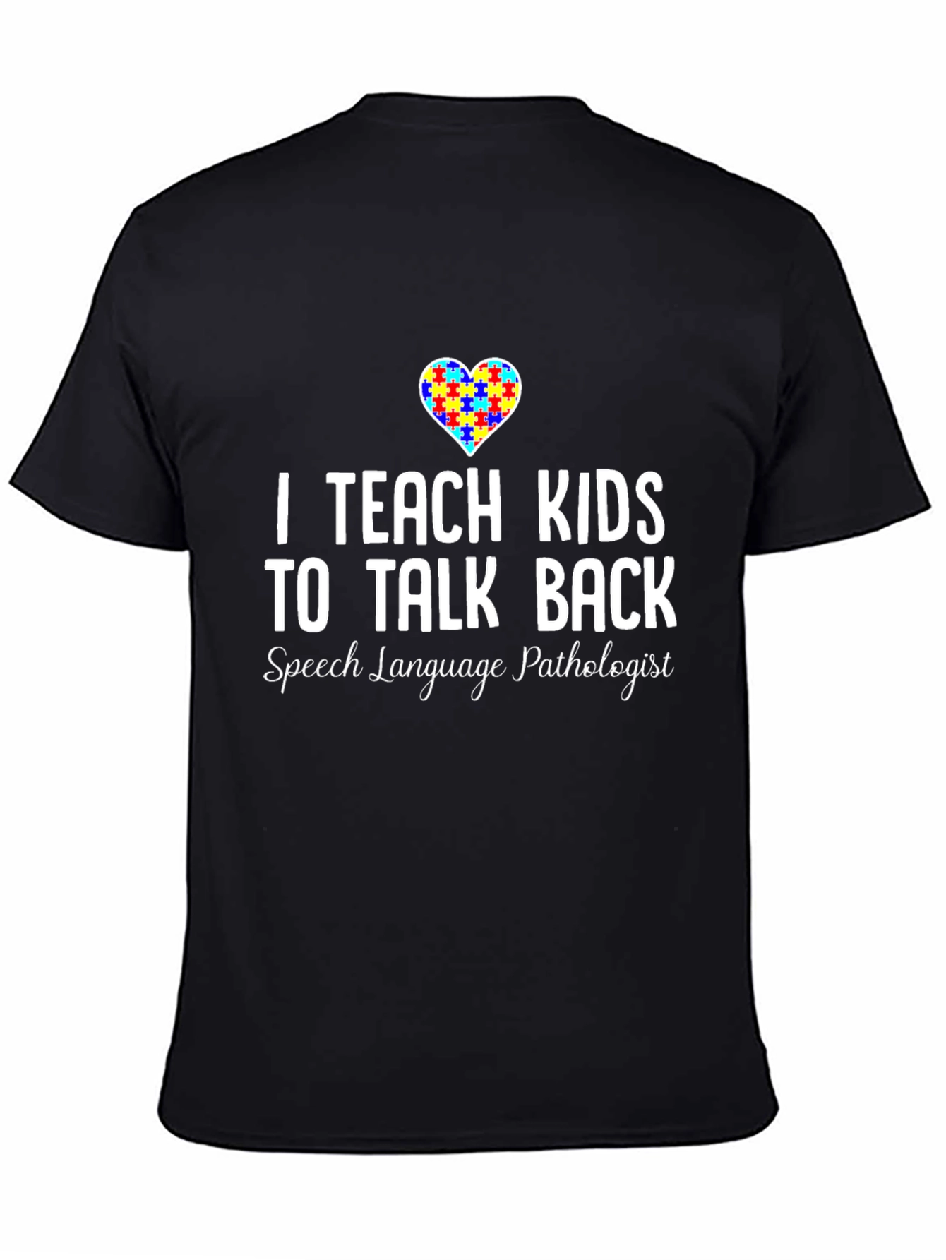 I Teach Kids to Talk Back SLP T-Shirt
