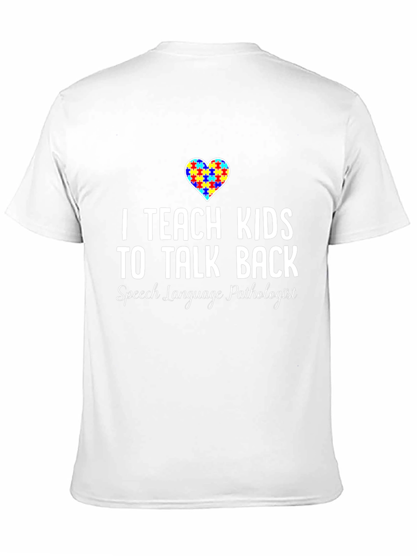 I Teach Kids to Talk Back SLP T-Shirt