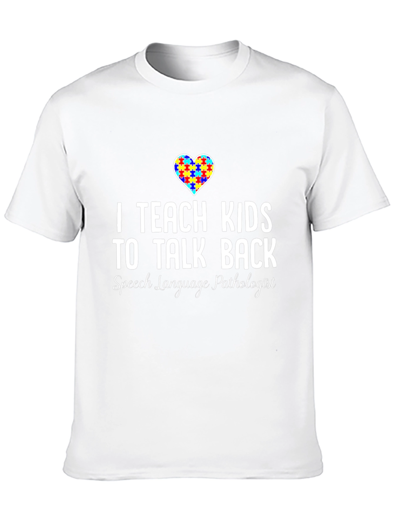 I Teach Kids to Talk Back SLP T-Shirt