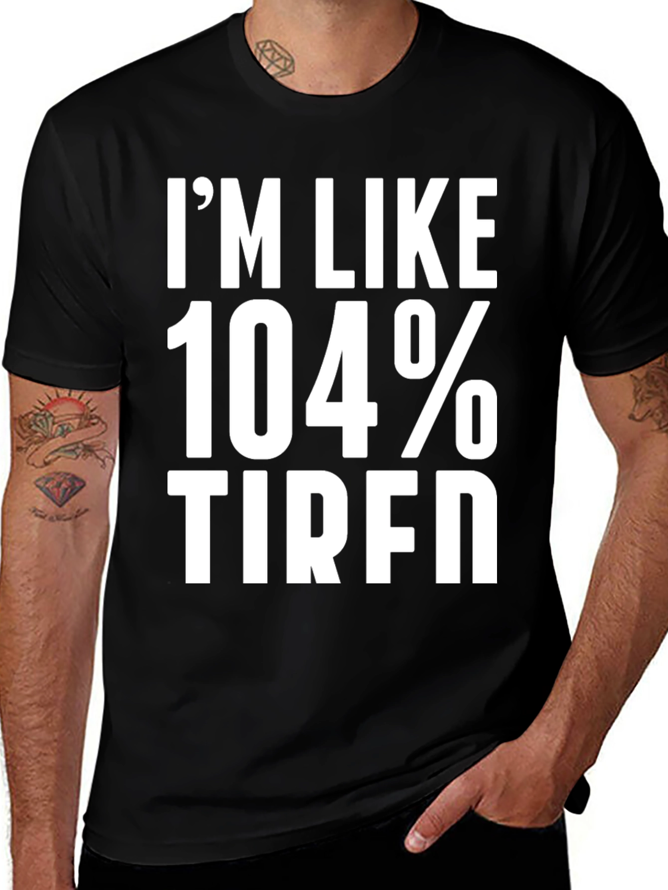 Im Like 104% Tired Graphic Tee
