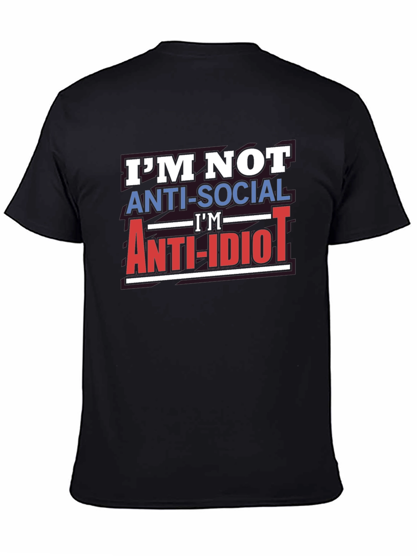 Im Not Anti-Social Anti-Idiot T-Shirt