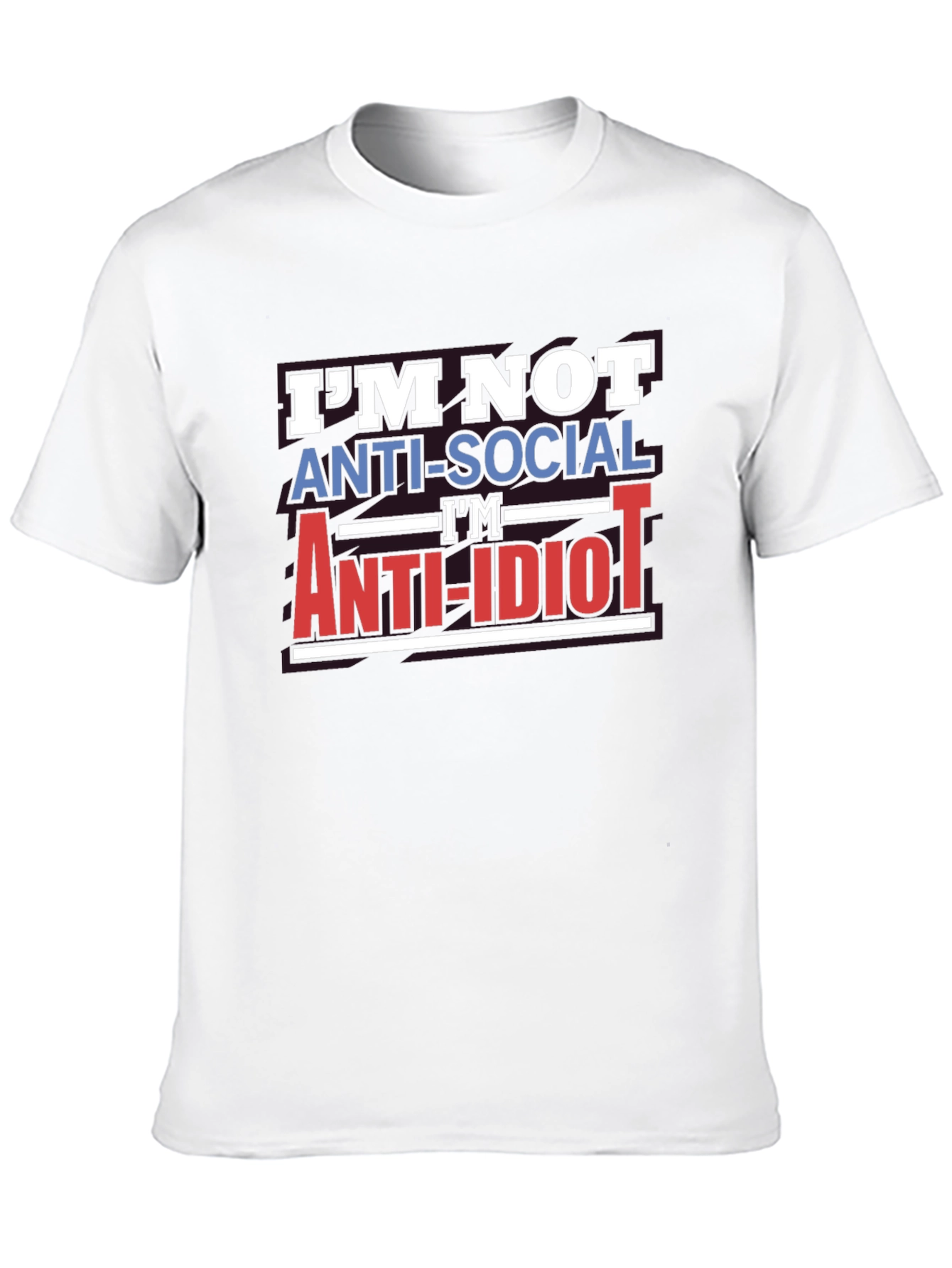 Im Not Anti-Social Anti-Idiot T-Shirt
