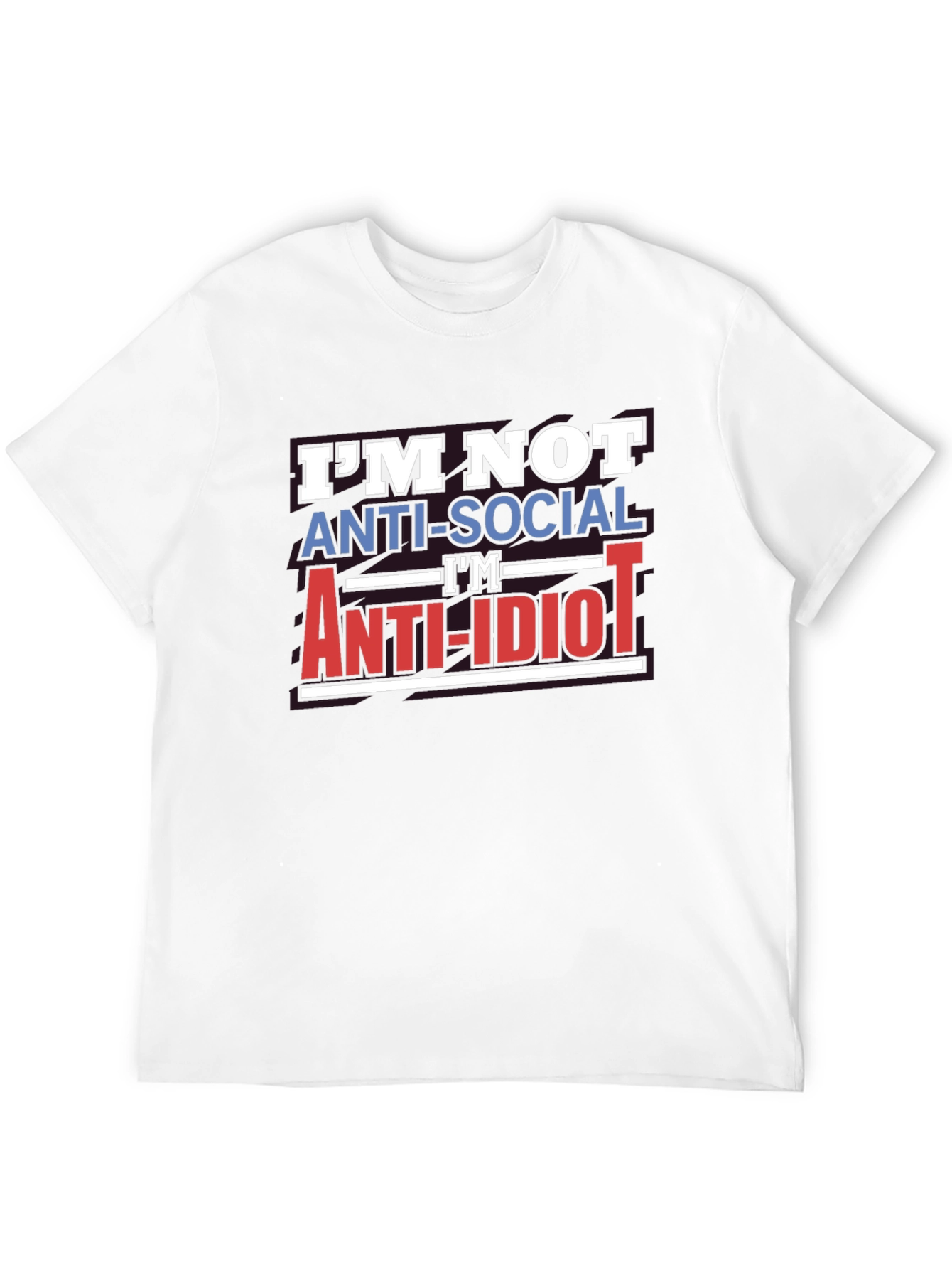 Im Not Anti-Social Anti-Idiot T-Shirt