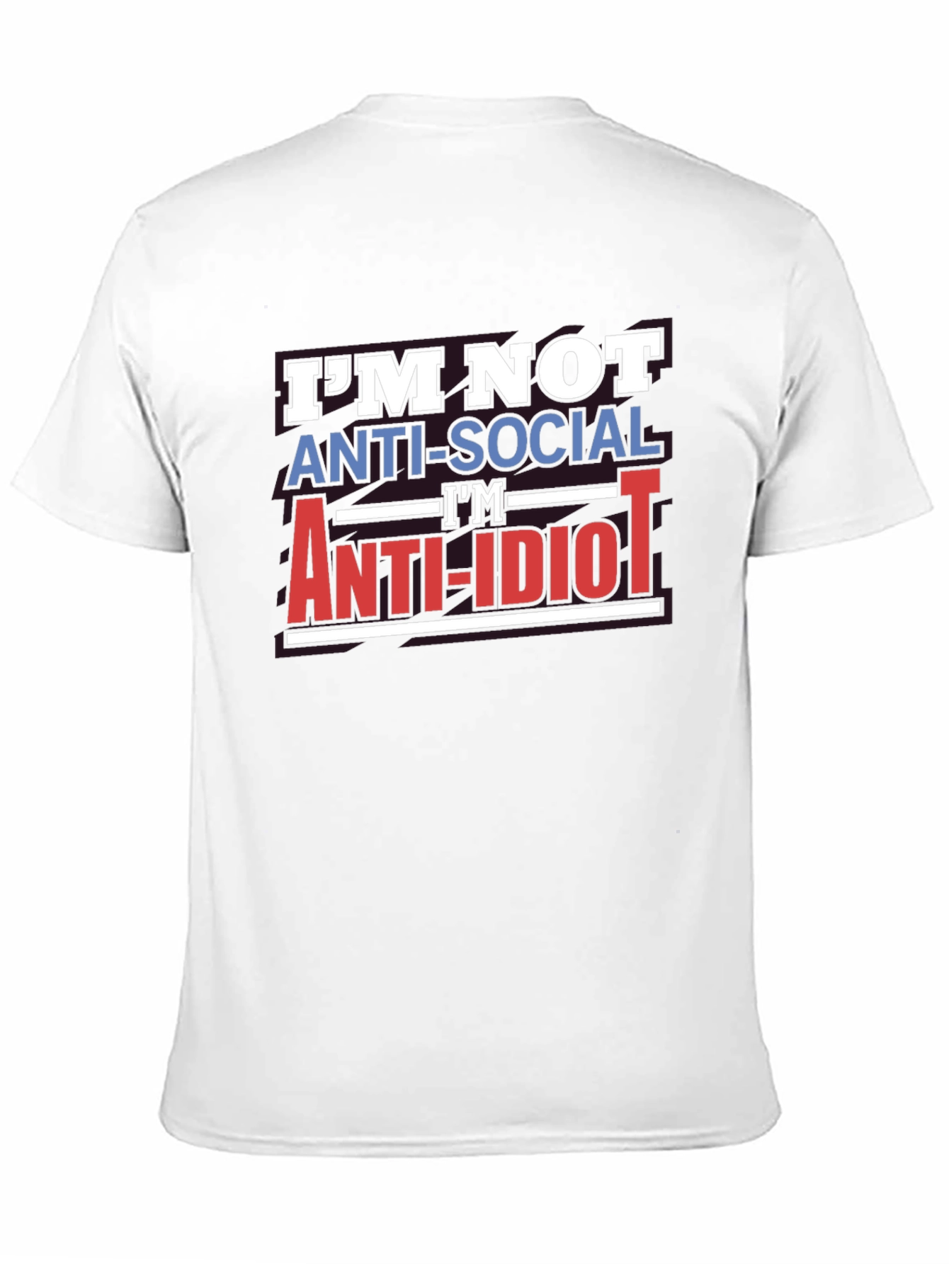 Im Not Anti-Social Anti-Idiot T-Shirt