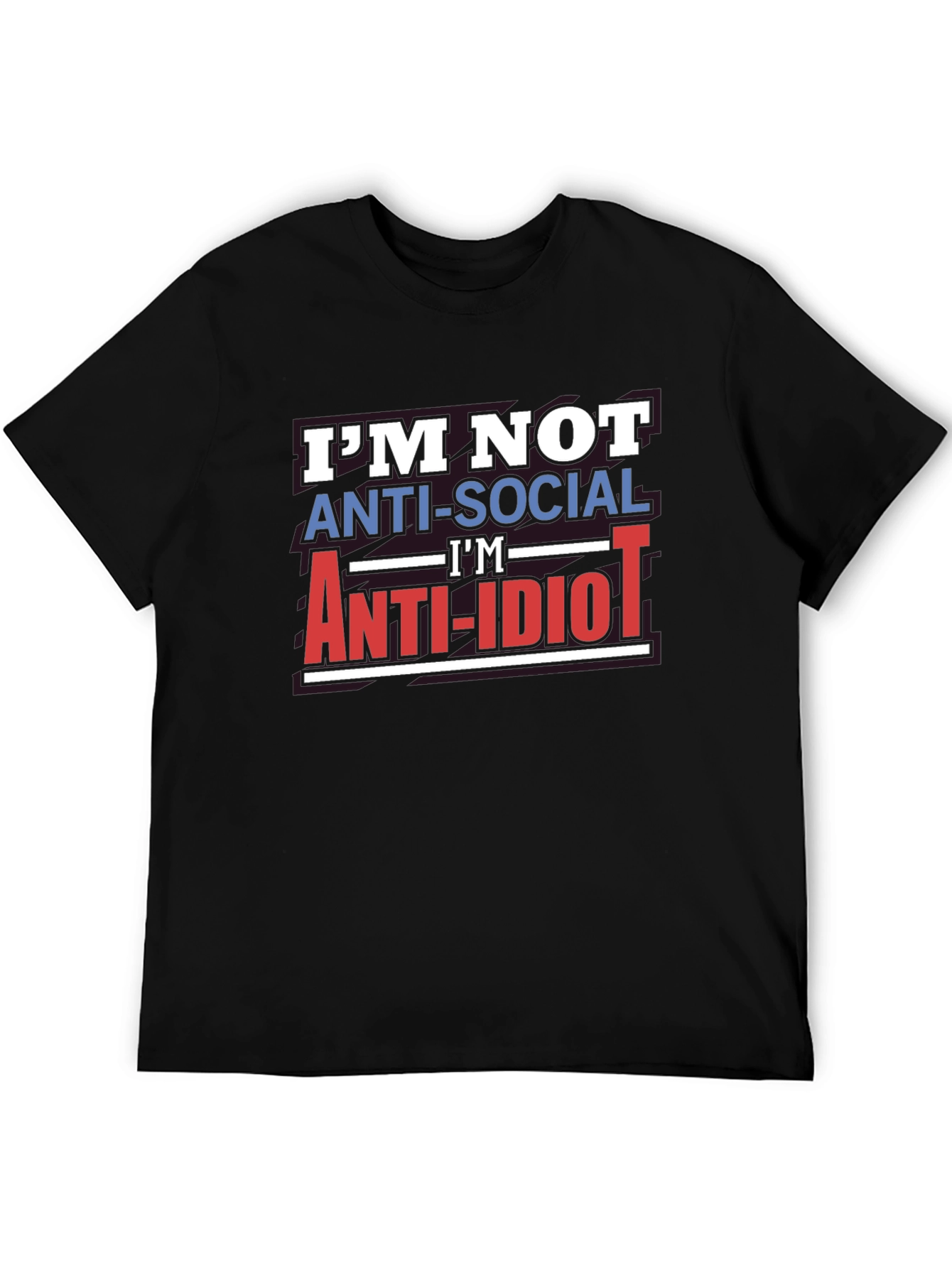 Im Not Anti-Social Anti-Idiot T-Shirt