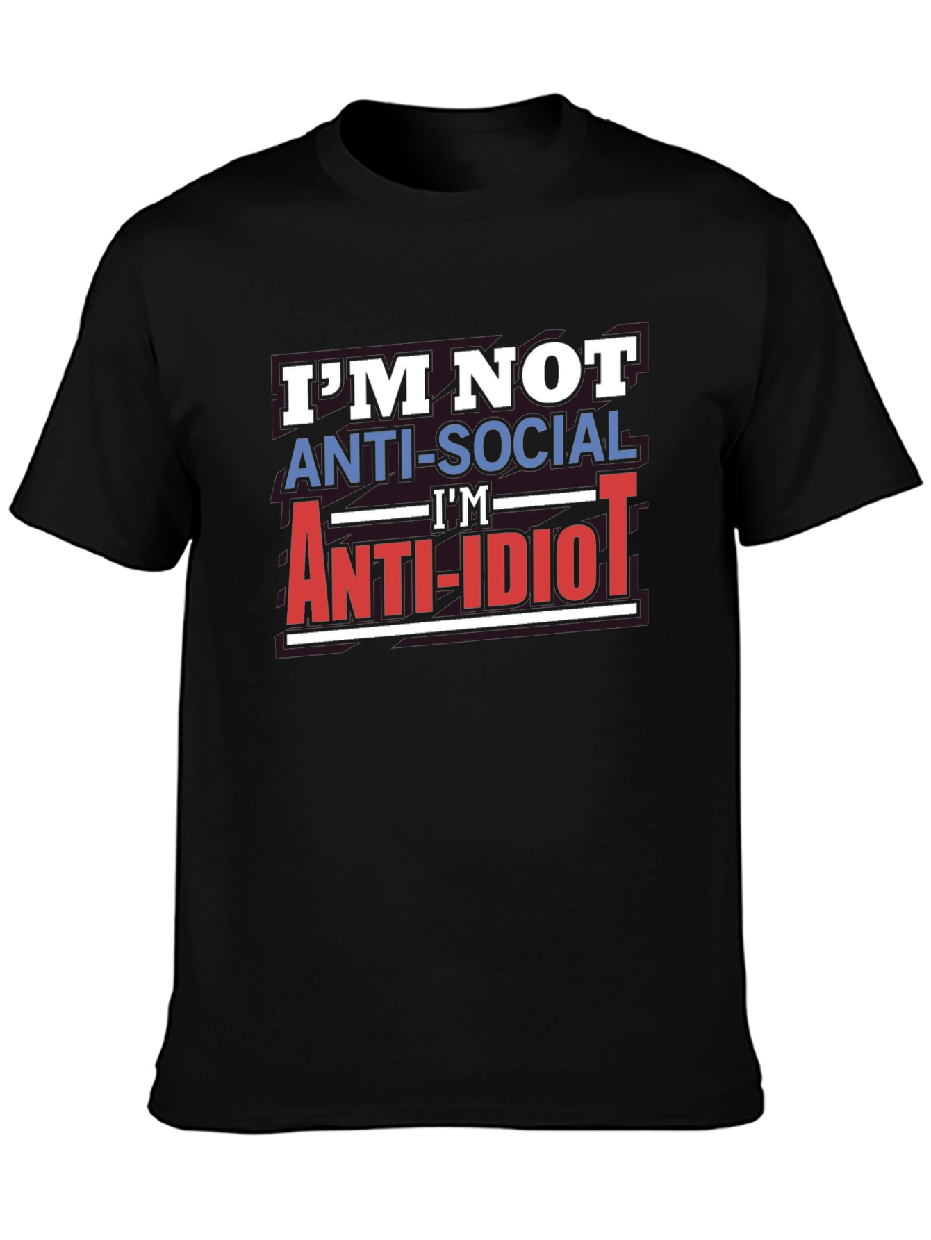 Im Not Anti-Social Anti-Idiot T-Shirt
