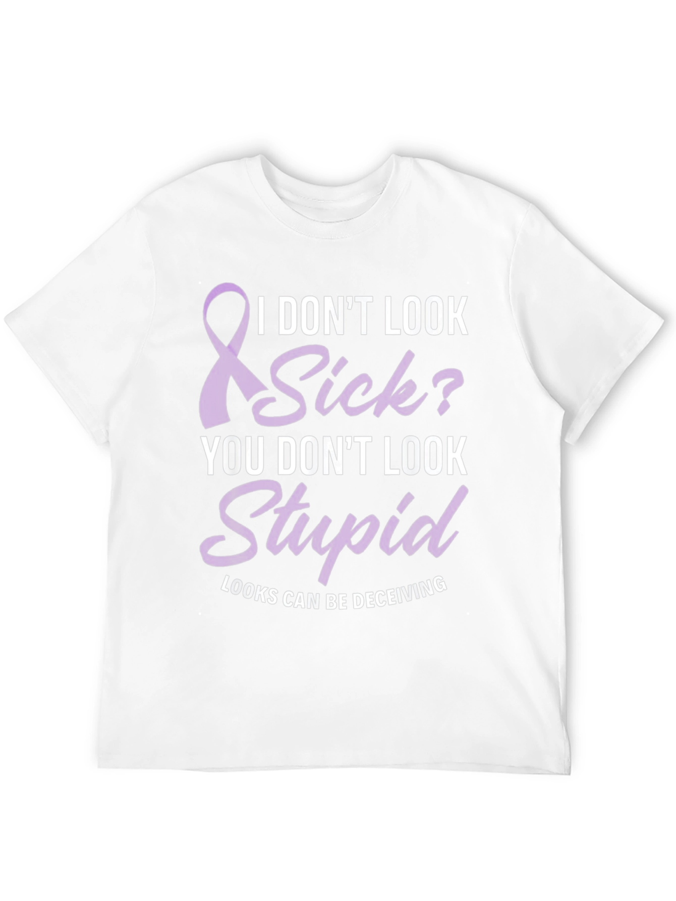 I Dont Look Sick T-Shirt Awareness Tee