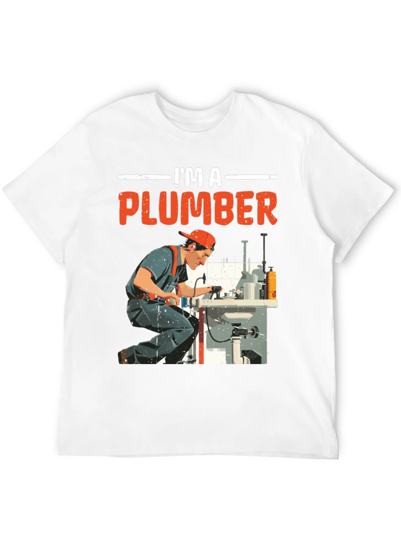 Im a Plumber Graphic T-Shirt