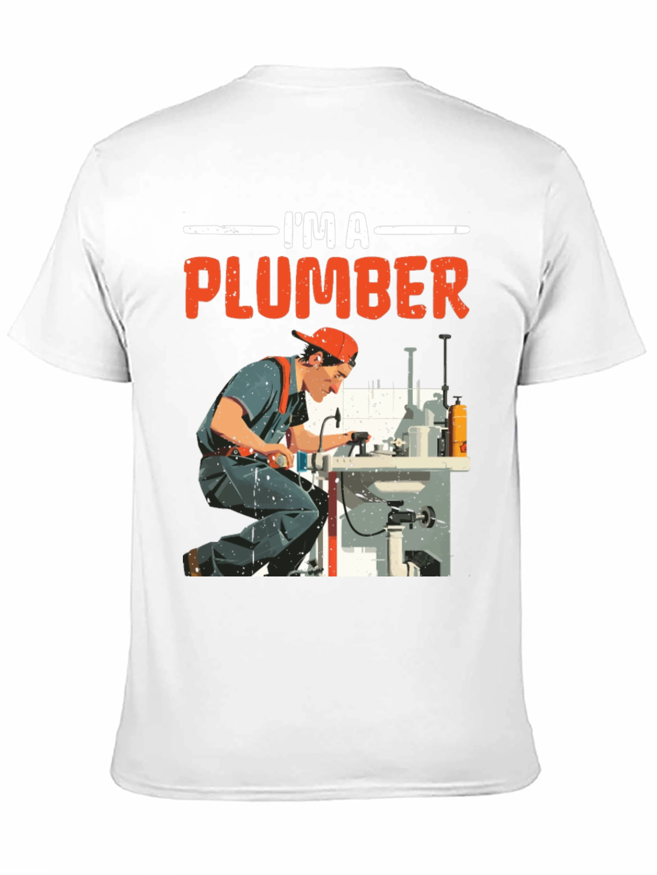 Im a Plumber Graphic T-Shirt