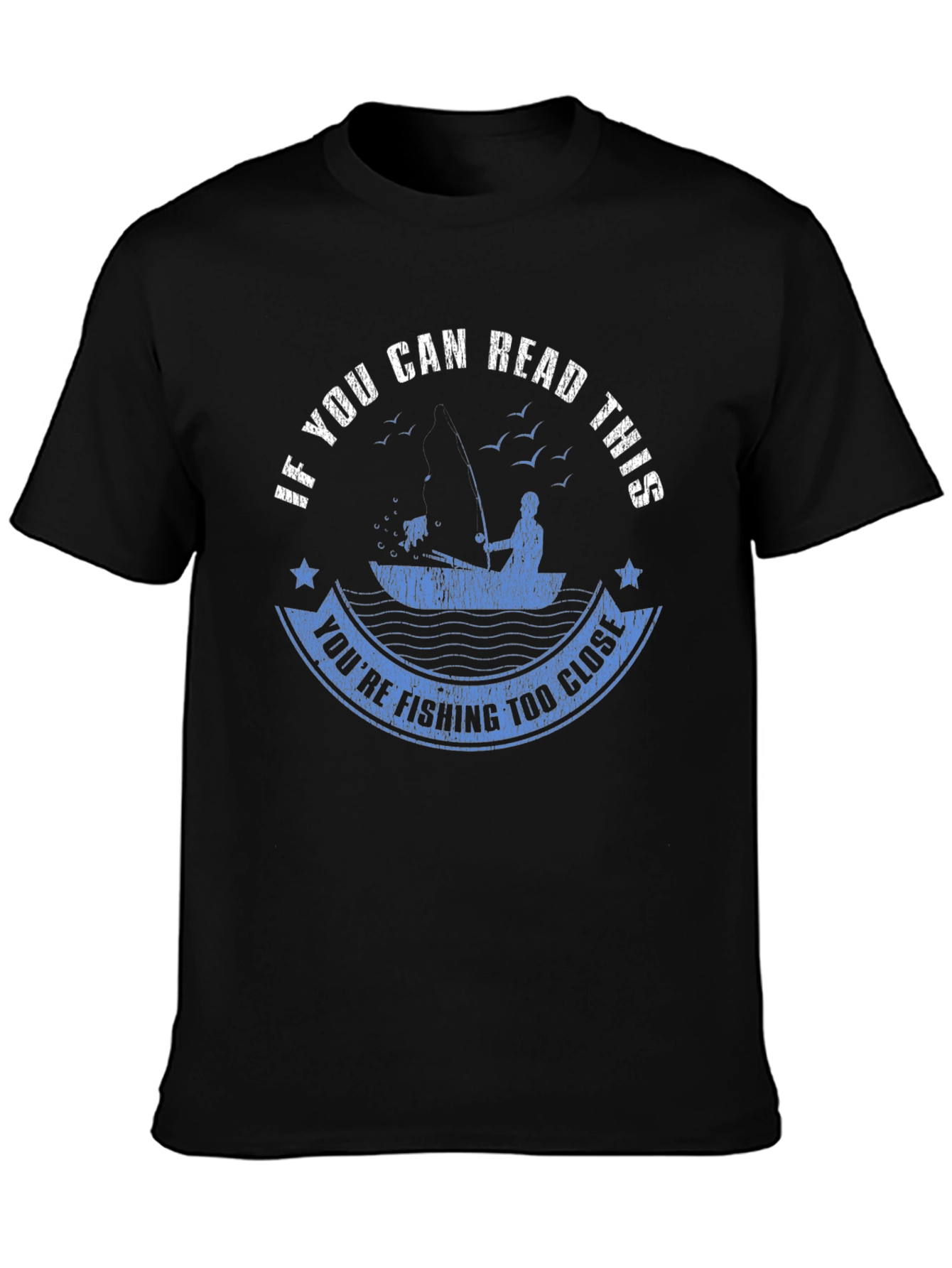 Funny Fishing T-Shirt: If You Can Read This