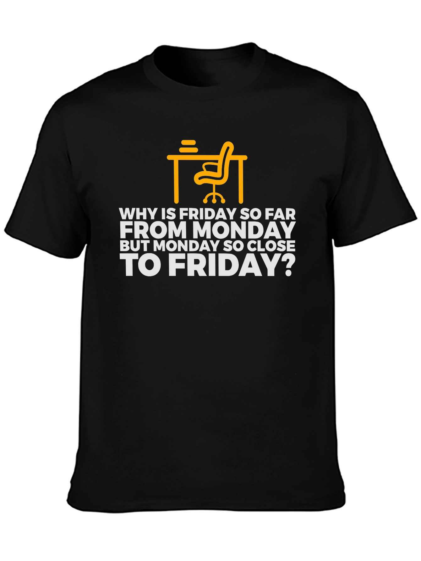 Why is Friday So Far T-Shirt - Black