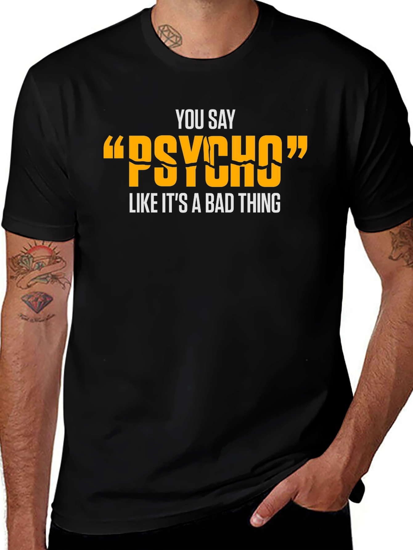 You Say Psycho T-Shirt - Funny Graphic Tee