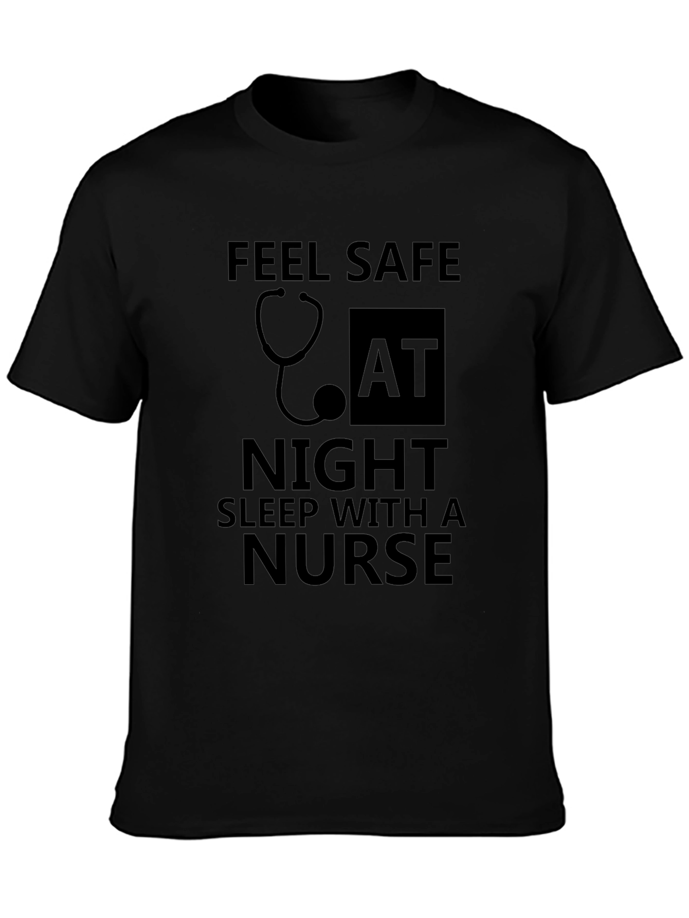 Feel Safe Sleep With A Nurse Black T-Shirt