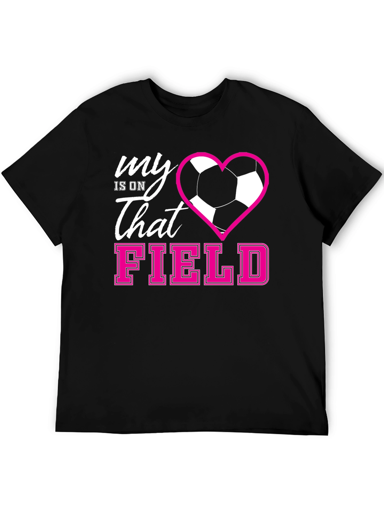 My Heart Is On That Field Soccer Graphic Tee