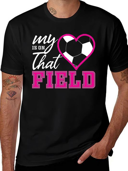 My Heart Is On That Field Soccer Graphic Tee