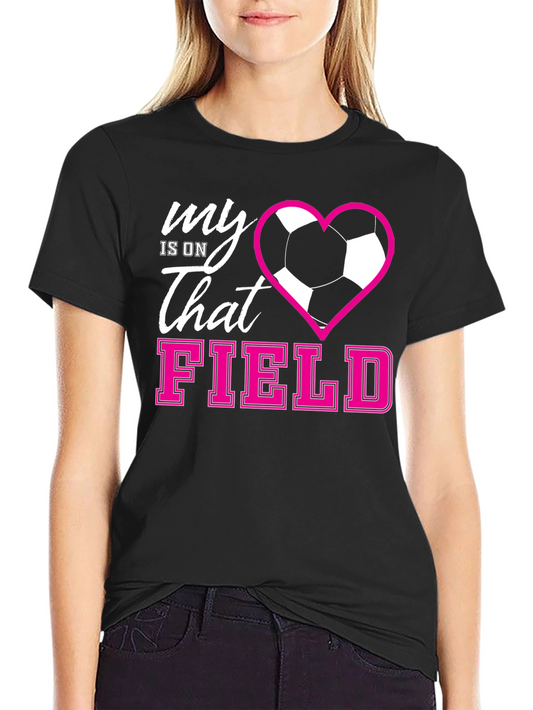 My Heart Is On That Field Soccer Graphic Tee