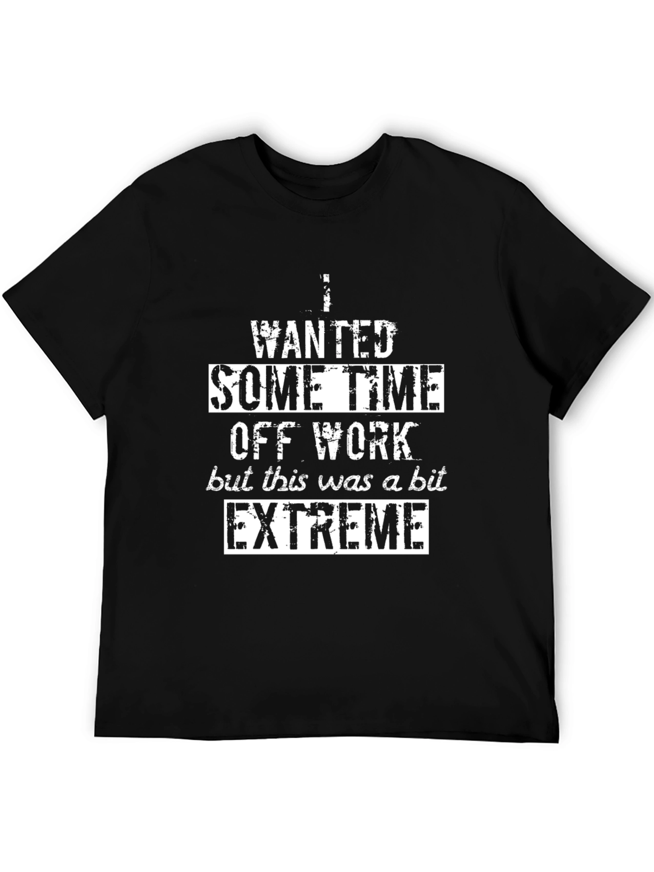 Funny Extreme Time Off Work Black T-Shirt