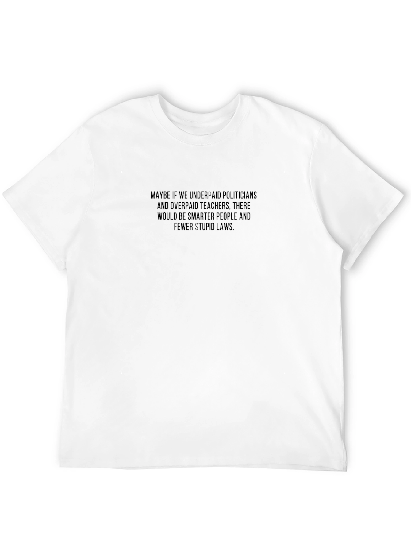 Political Slogan Graphic Tee - Underpaid Politicians