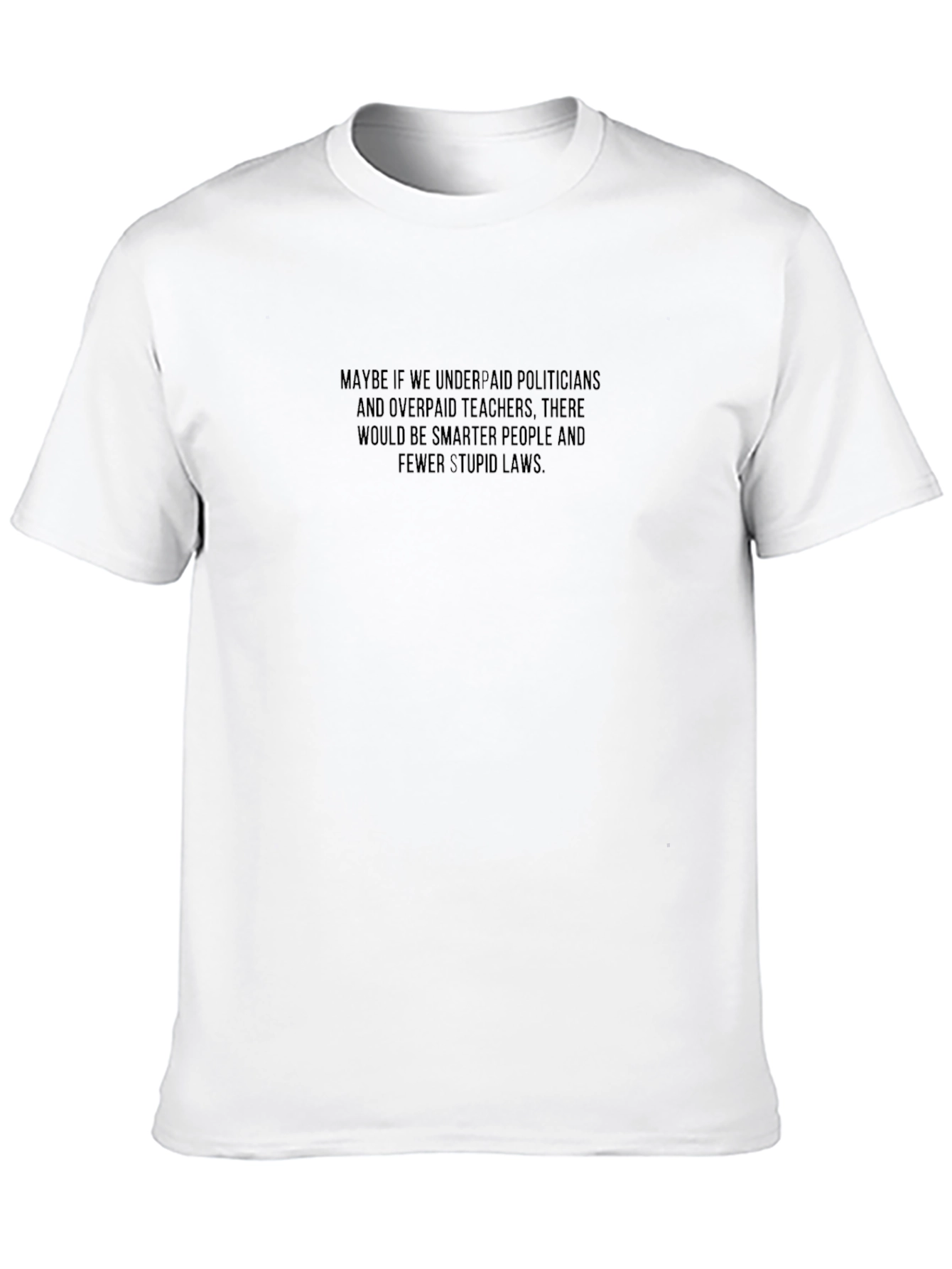 Political Slogan Graphic Tee - Underpaid Politicians