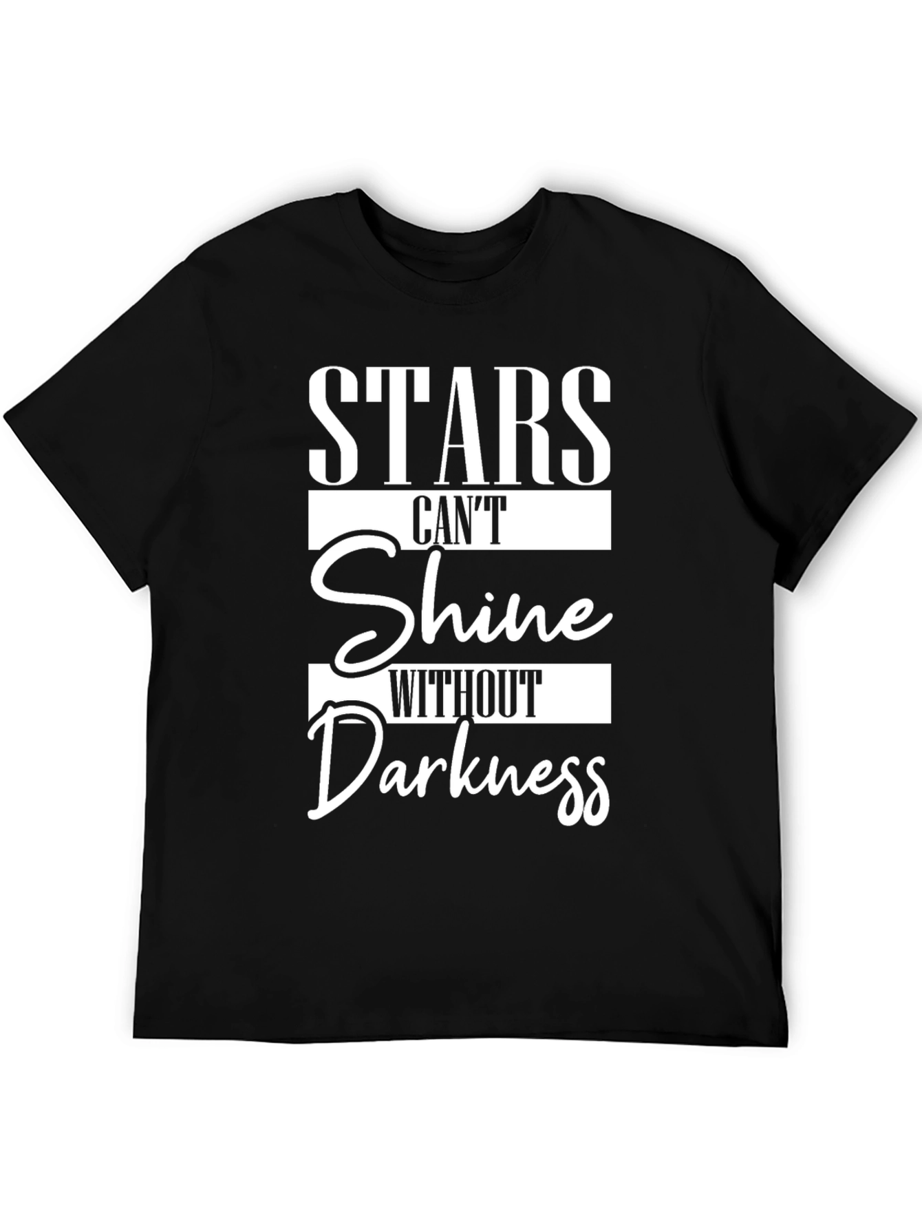 Stars Cant Shine Without Darkness T-Shirt
