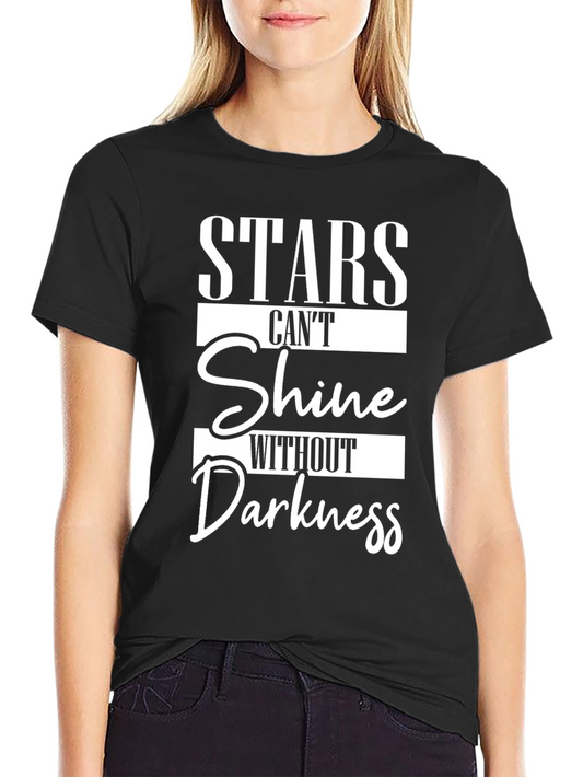 Stars Cant Shine Without Darkness T-Shirt