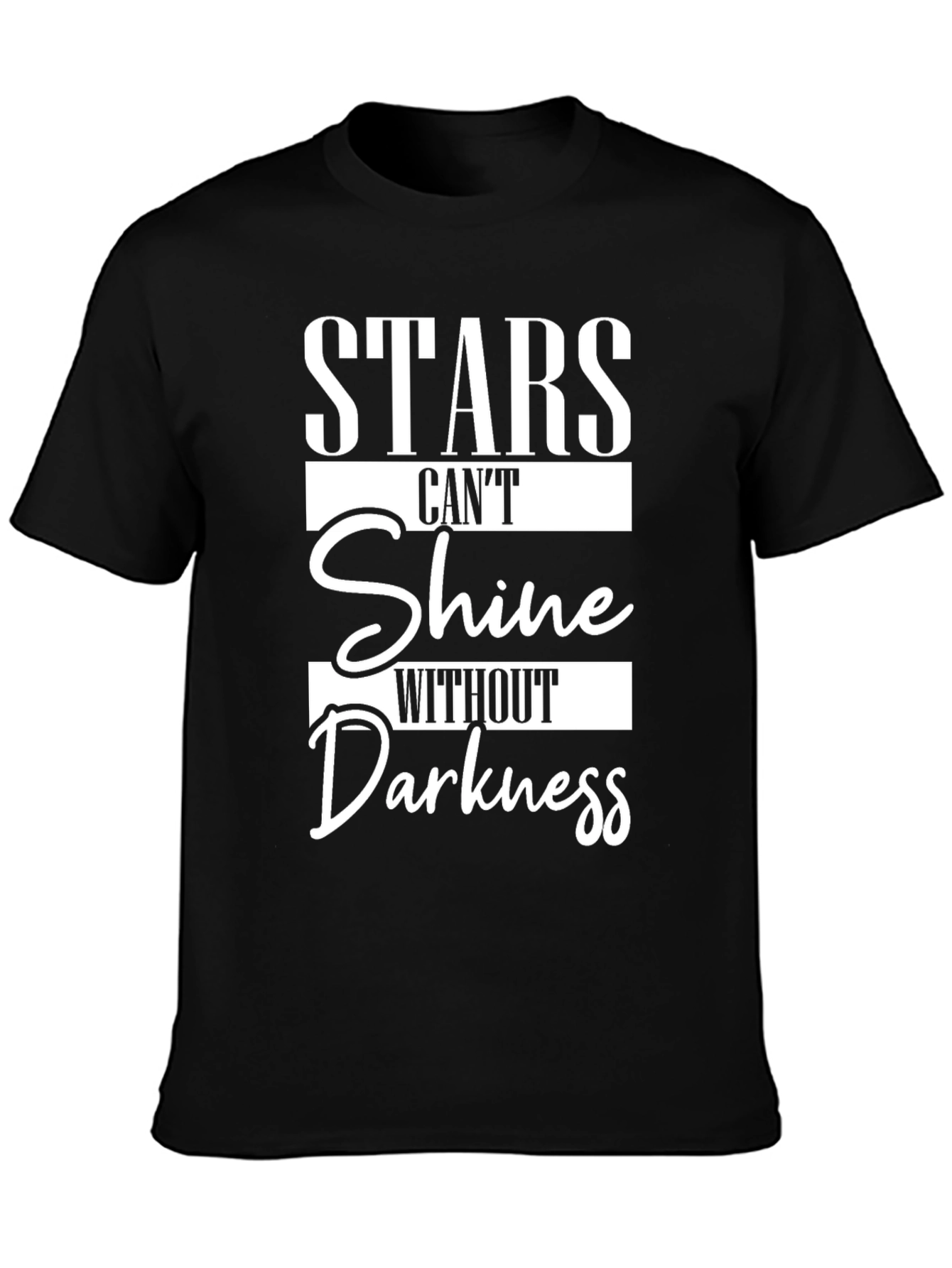 Stars Cant Shine Without Darkness T-Shirt