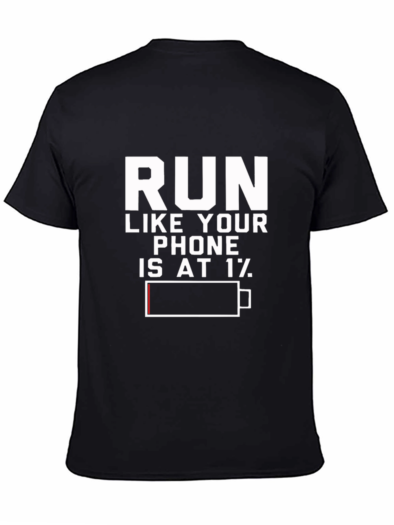 Run Like Your Phone is at 1% Black T-Shirt