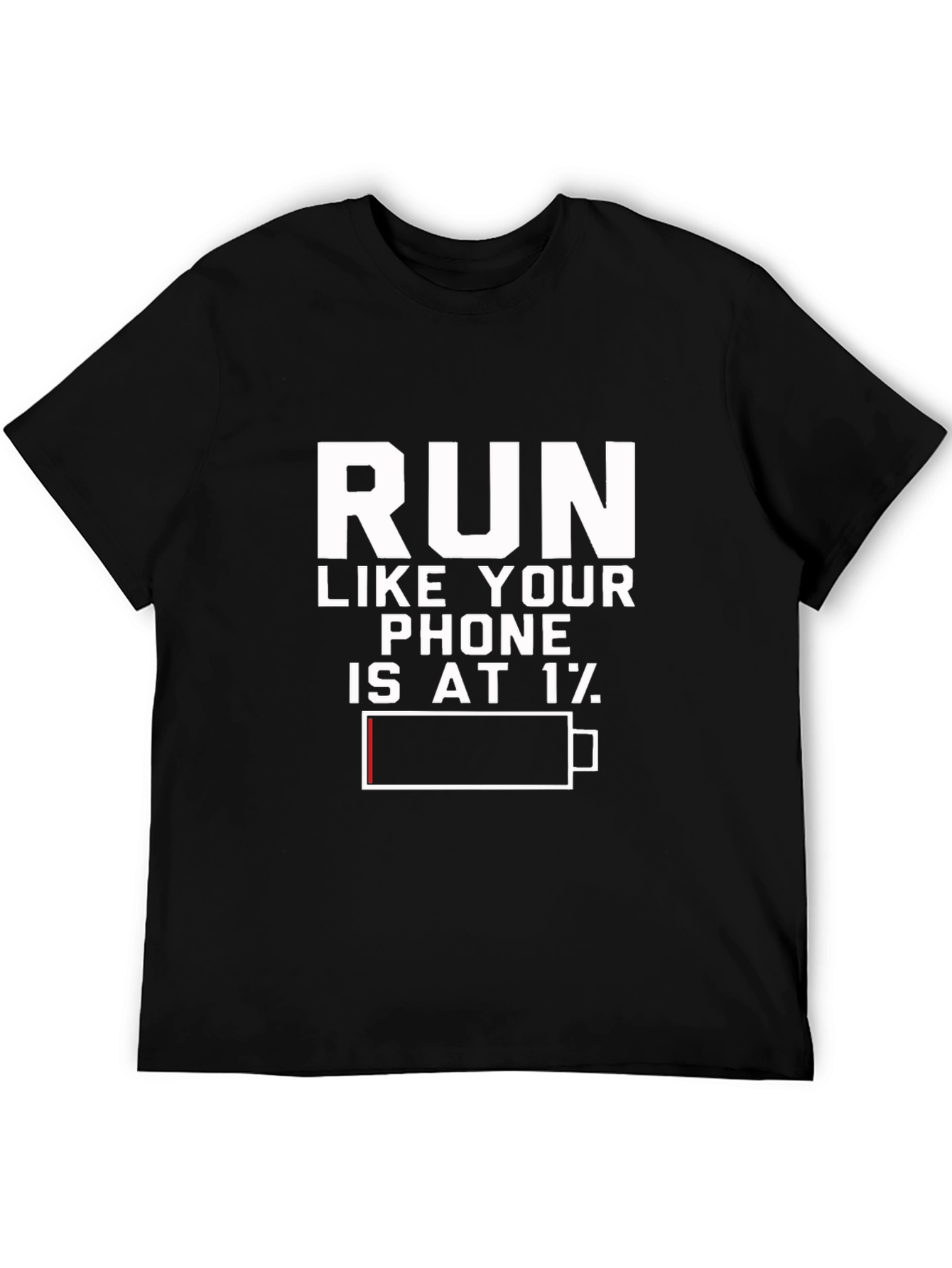 Run Like Your Phone is at 1% Black T-Shirt