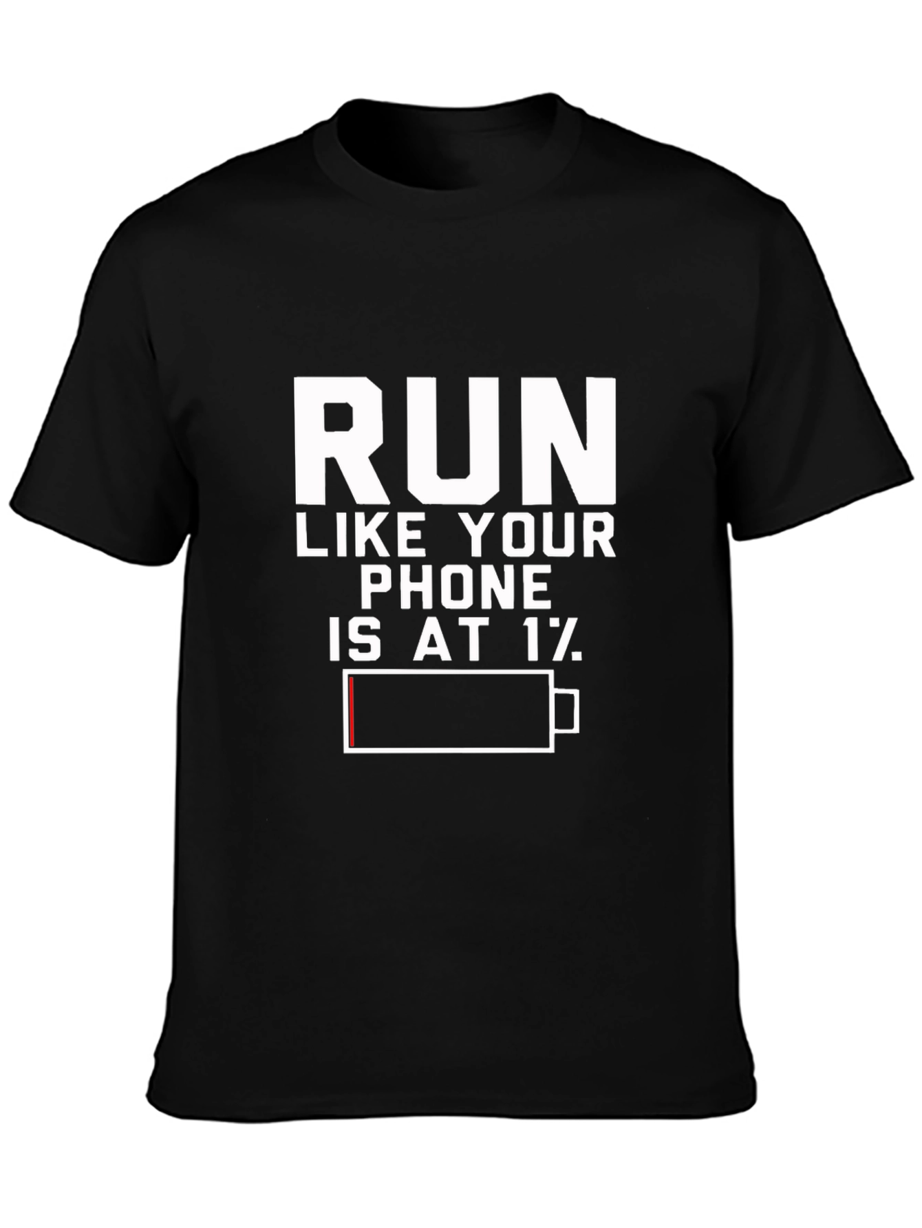 Run Like Your Phone is at 1% Black T-Shirt