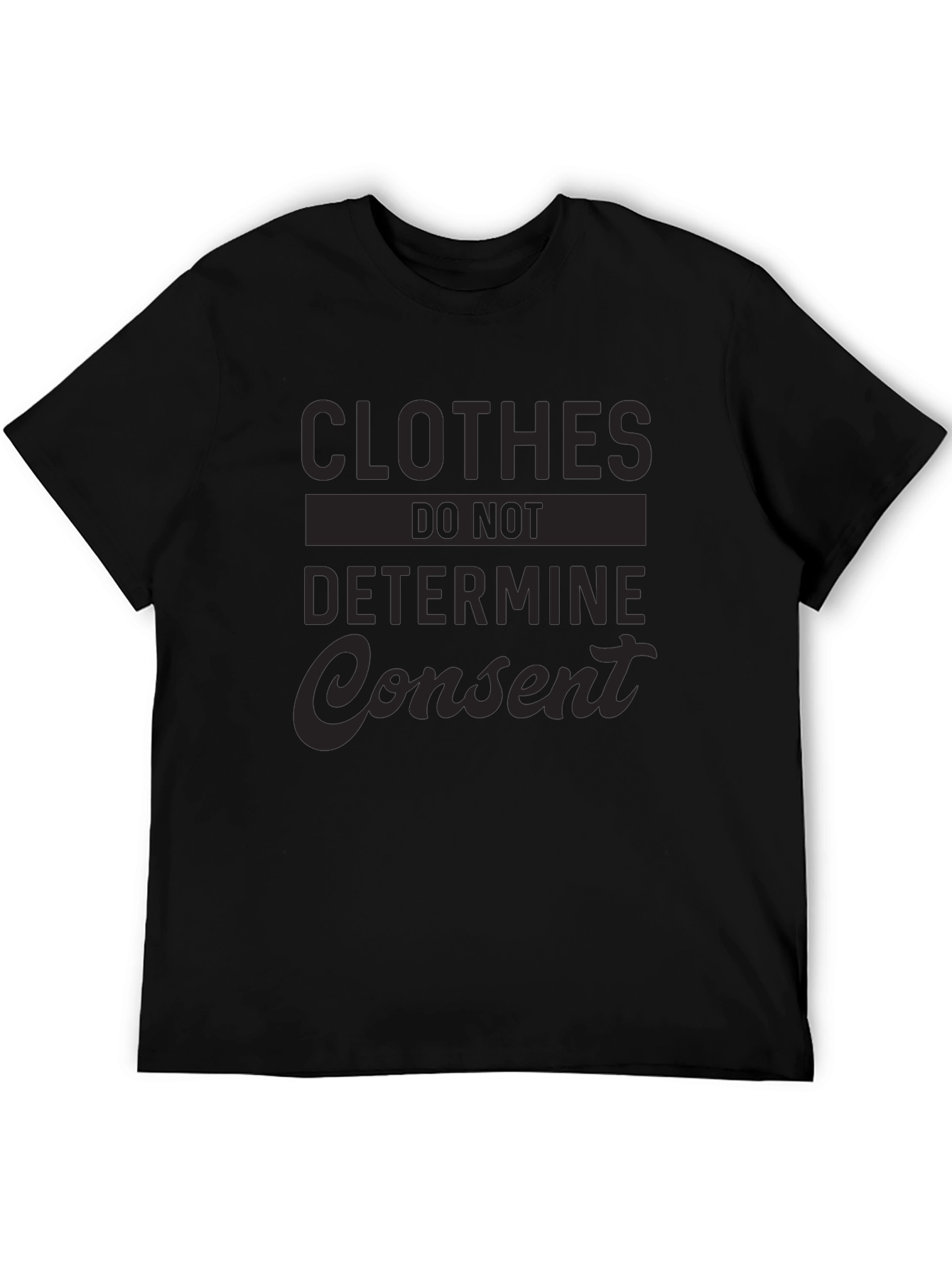 Clothes Do Not Determine Consent T-Shirt