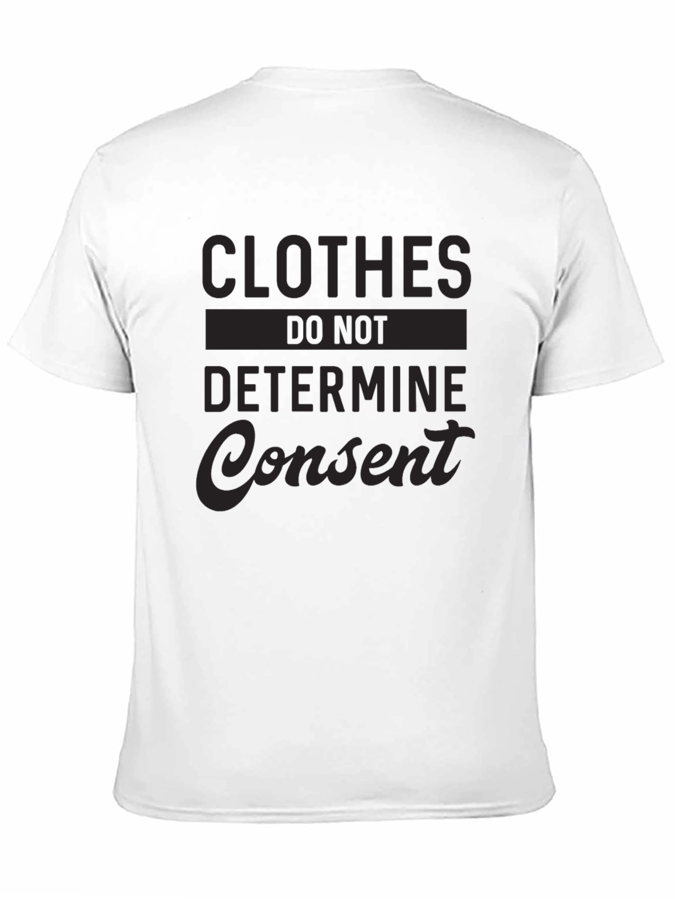 Clothes Do Not Determine Consent T-Shirt
