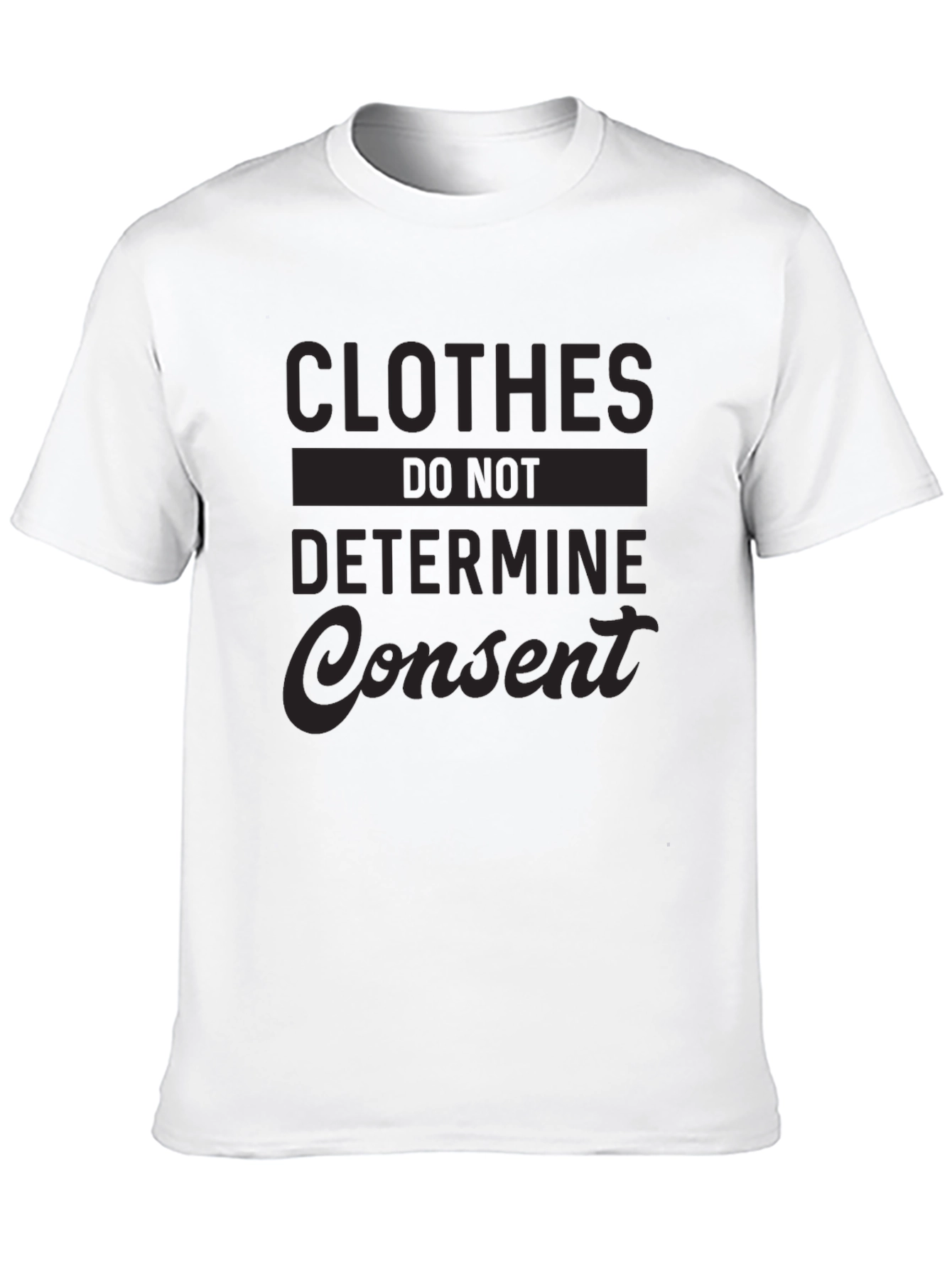 Clothes Do Not Determine Consent T-Shirt