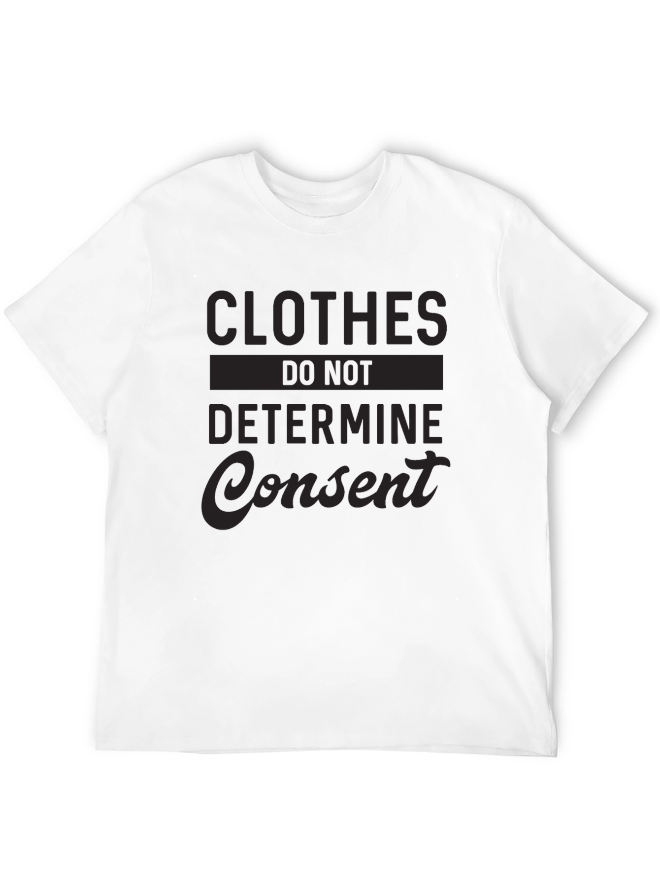 Clothes Do Not Determine Consent T-Shirt