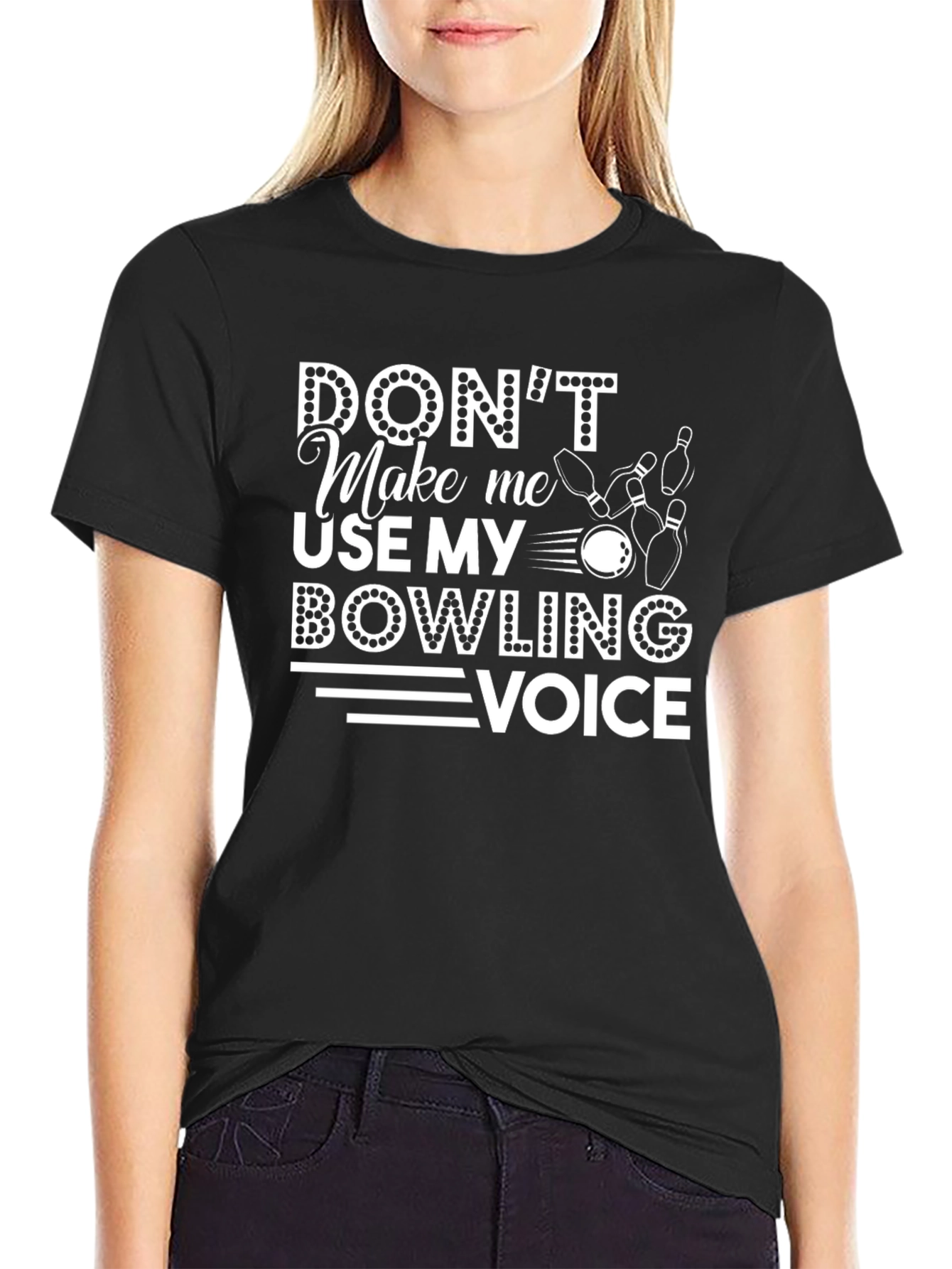 Dont Make Me Use My Bowling Voice T-Shirt